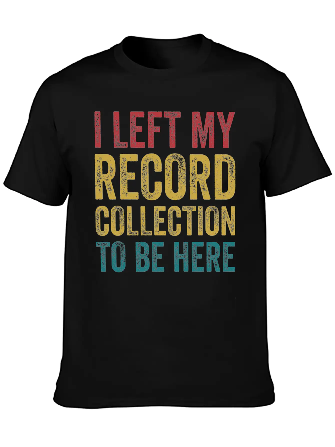 Left My Record Collection To Be Here Funny Vinyl Breathable Soft Cotton T-Shirt – Timeless Casual Look