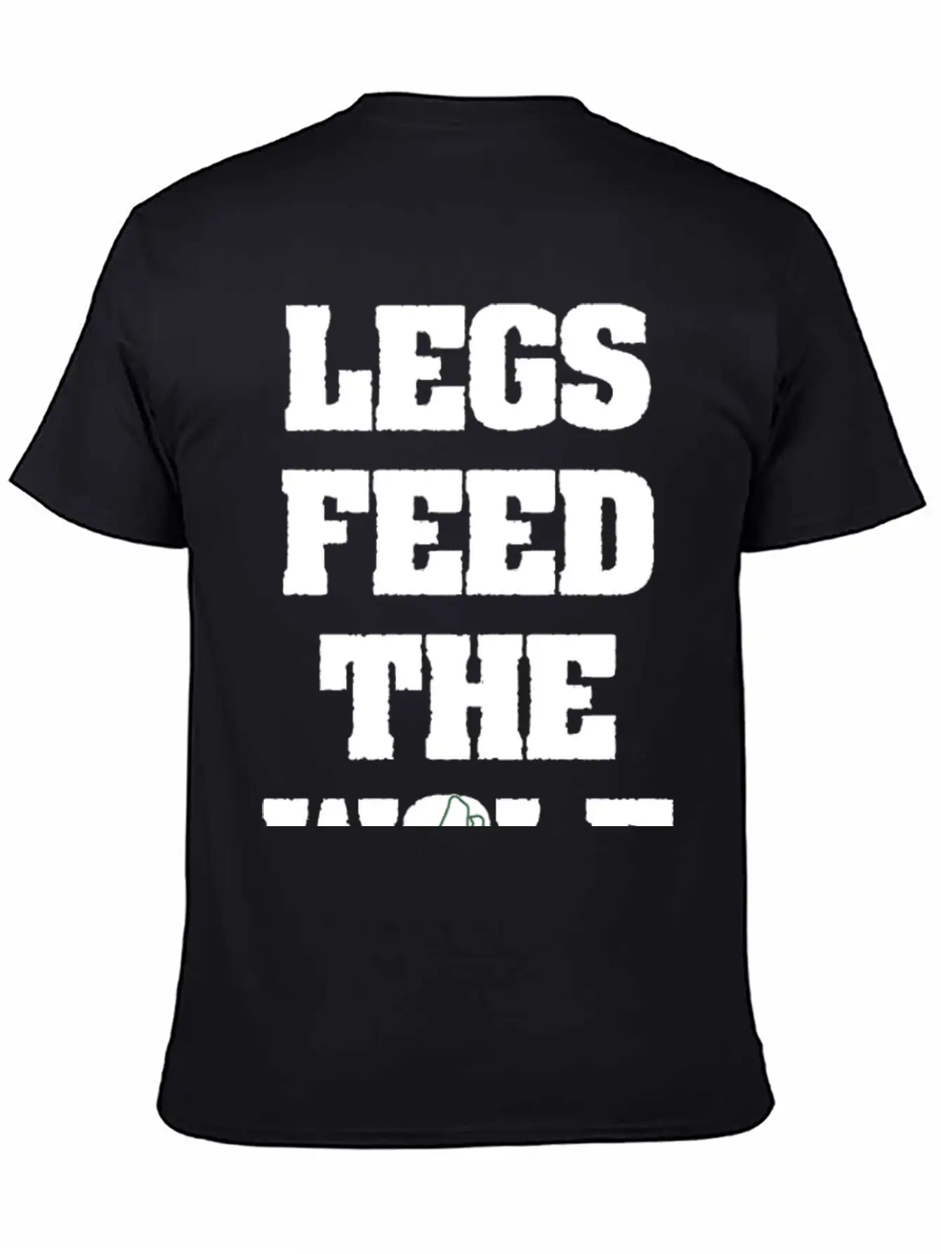 Legs Feed The Wolf Unisex Casual T-Shirt – Clean Design For Daily Comfort