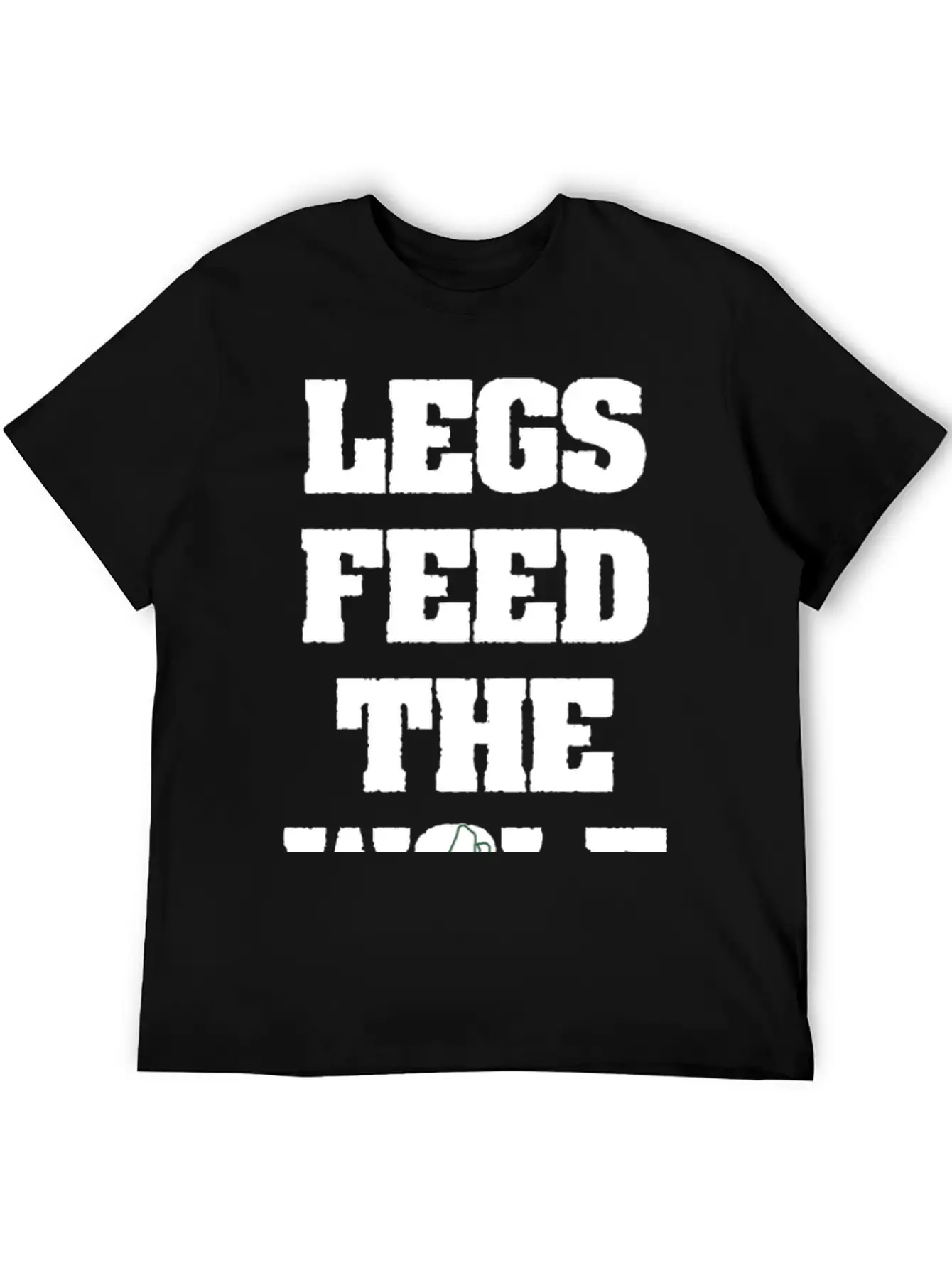 Legs Feed The Wolf Unisex Casual T-Shirt – Clean Design For Daily Comfort