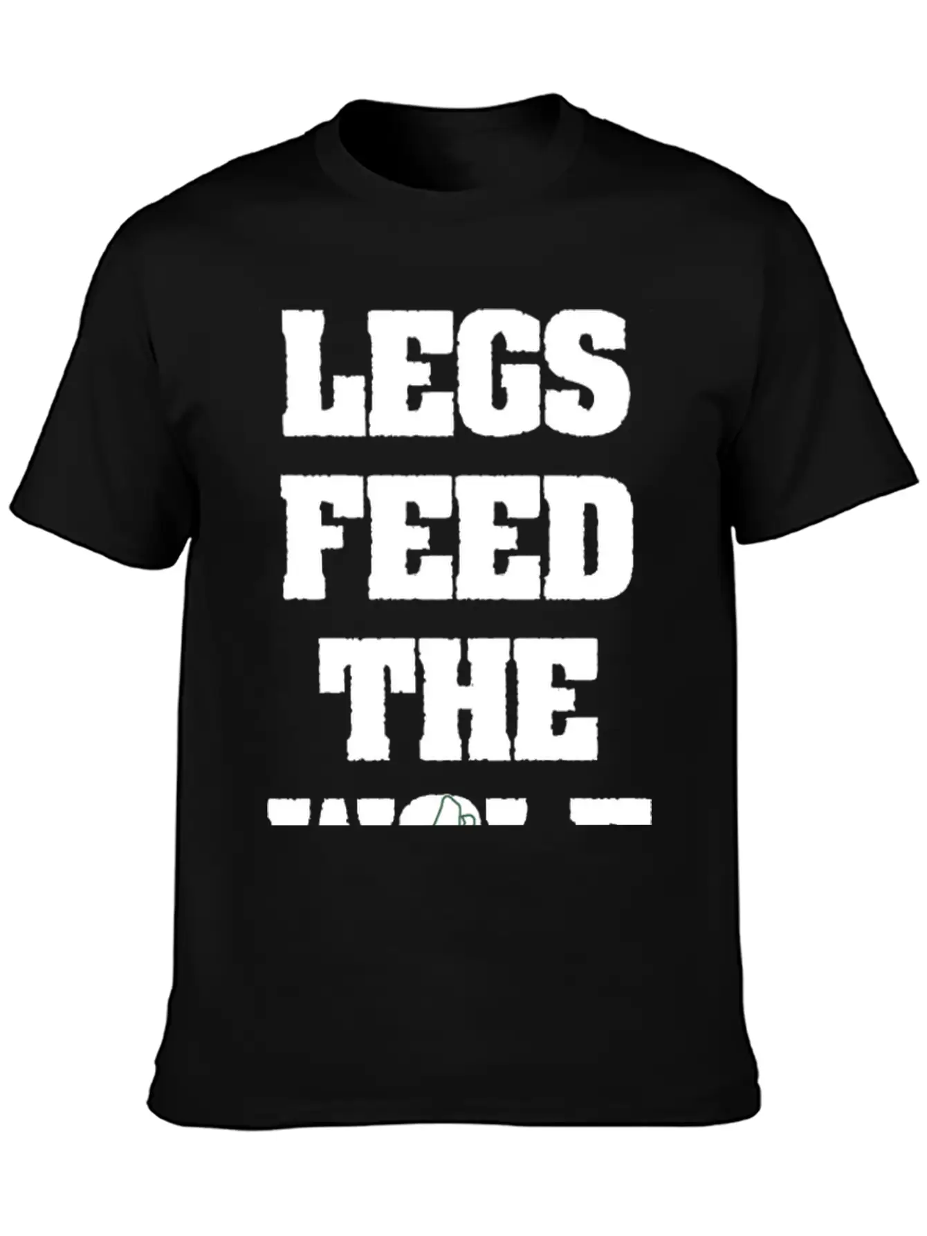 Legs Feed The Wolf Unisex Casual T-Shirt – Clean Design For Daily Comfort