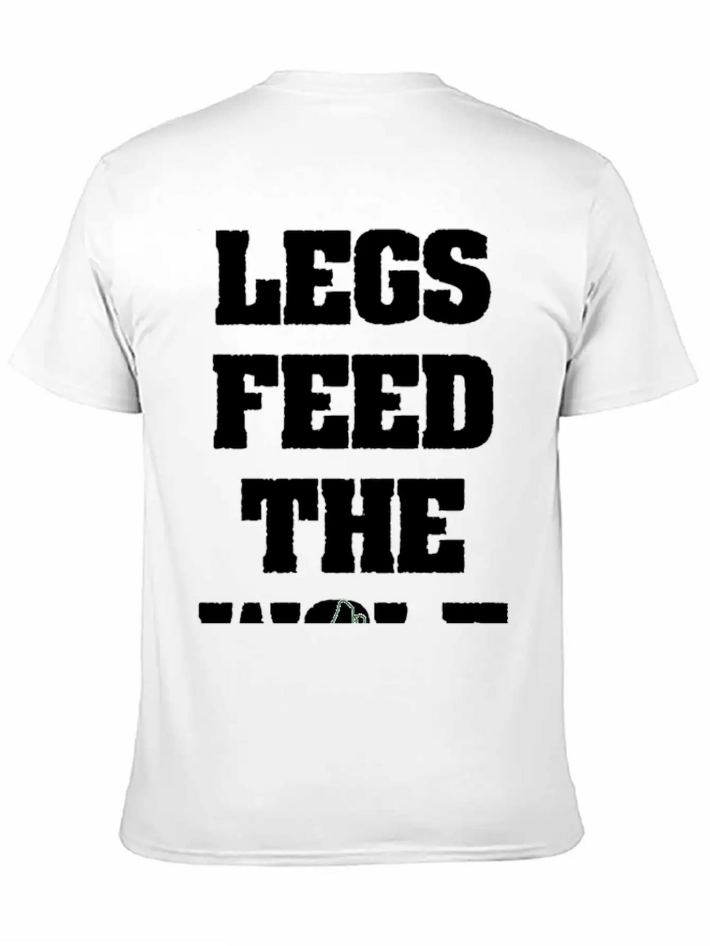 Legs Feed The Wolf Unisex Casual T-Shirt – Clean Design For Daily Comfort