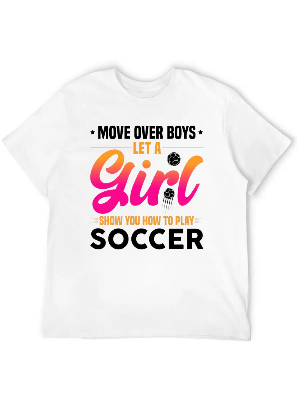 Let A Girl Show You How To Play Soccer Unisex Short Sleeve Soft Cotton T-Shirt – Casual Everyday Wear