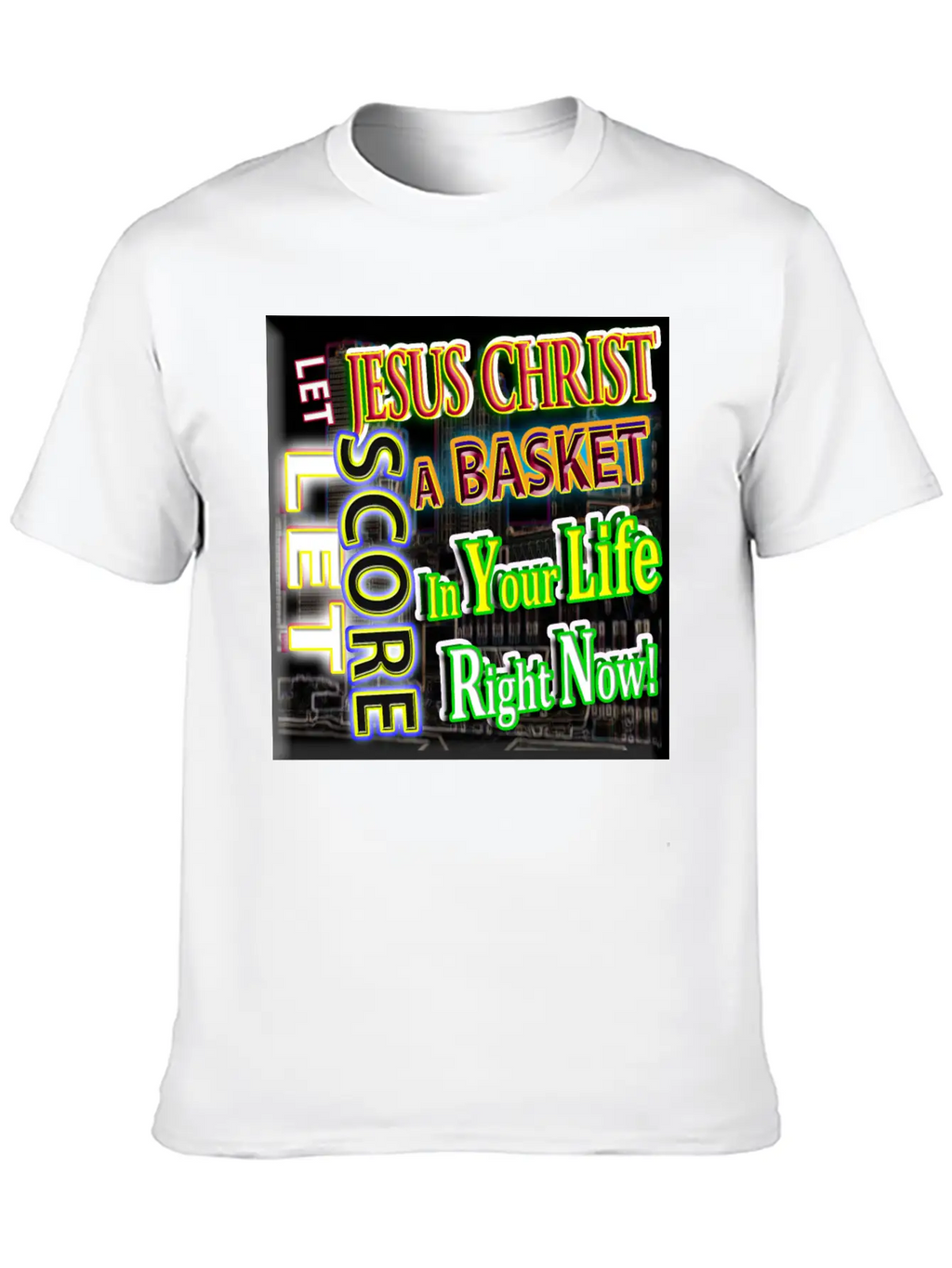 Let Jesus Christ Score A BASKET In Your Life 3 Unisex Short Sleeve Soft Cotton T-Shirt – Casual Everyday Wear