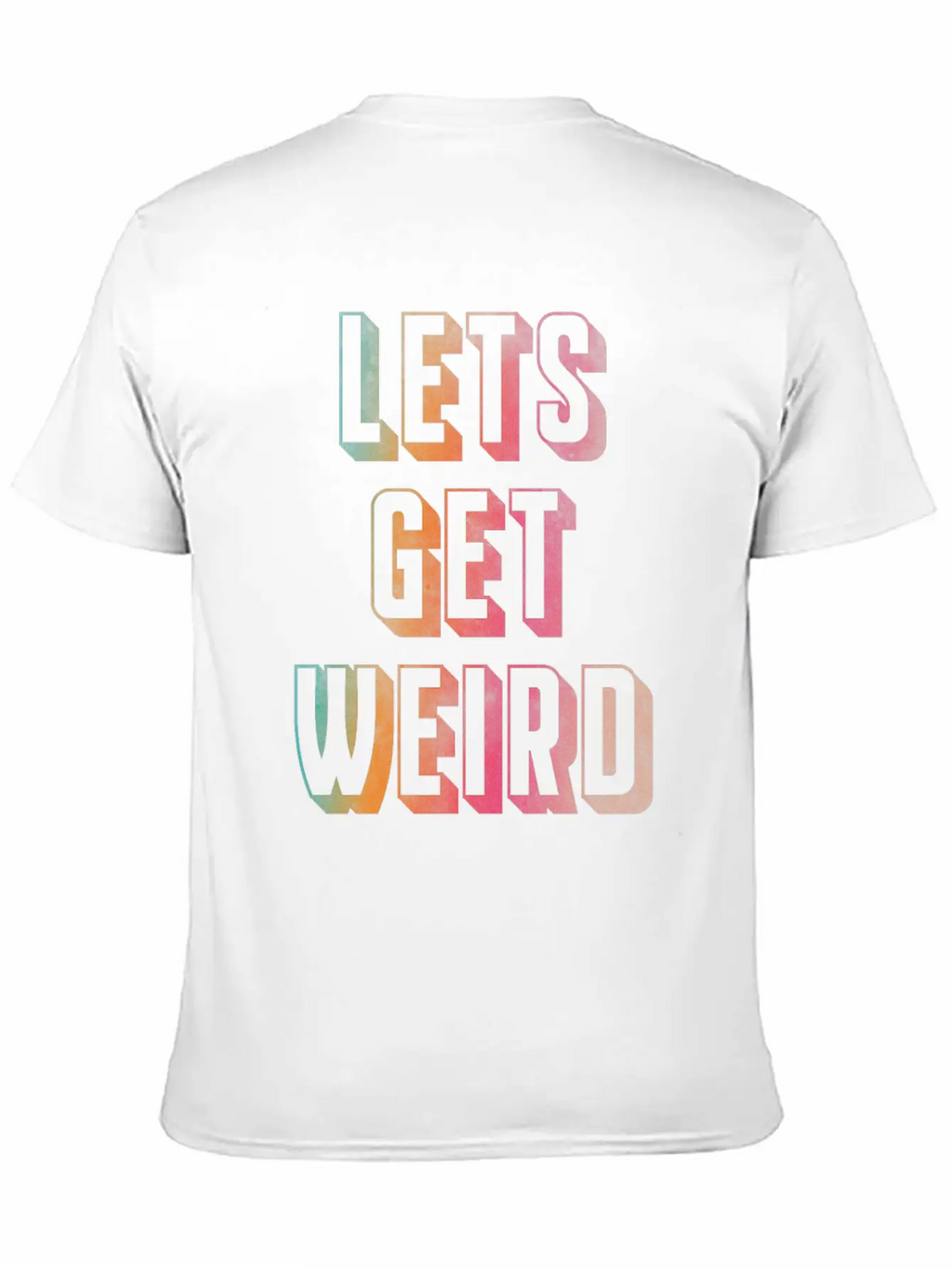 Let's Get Weird Unisex Casual T-Shirt – Clean Design For Daily Comfort