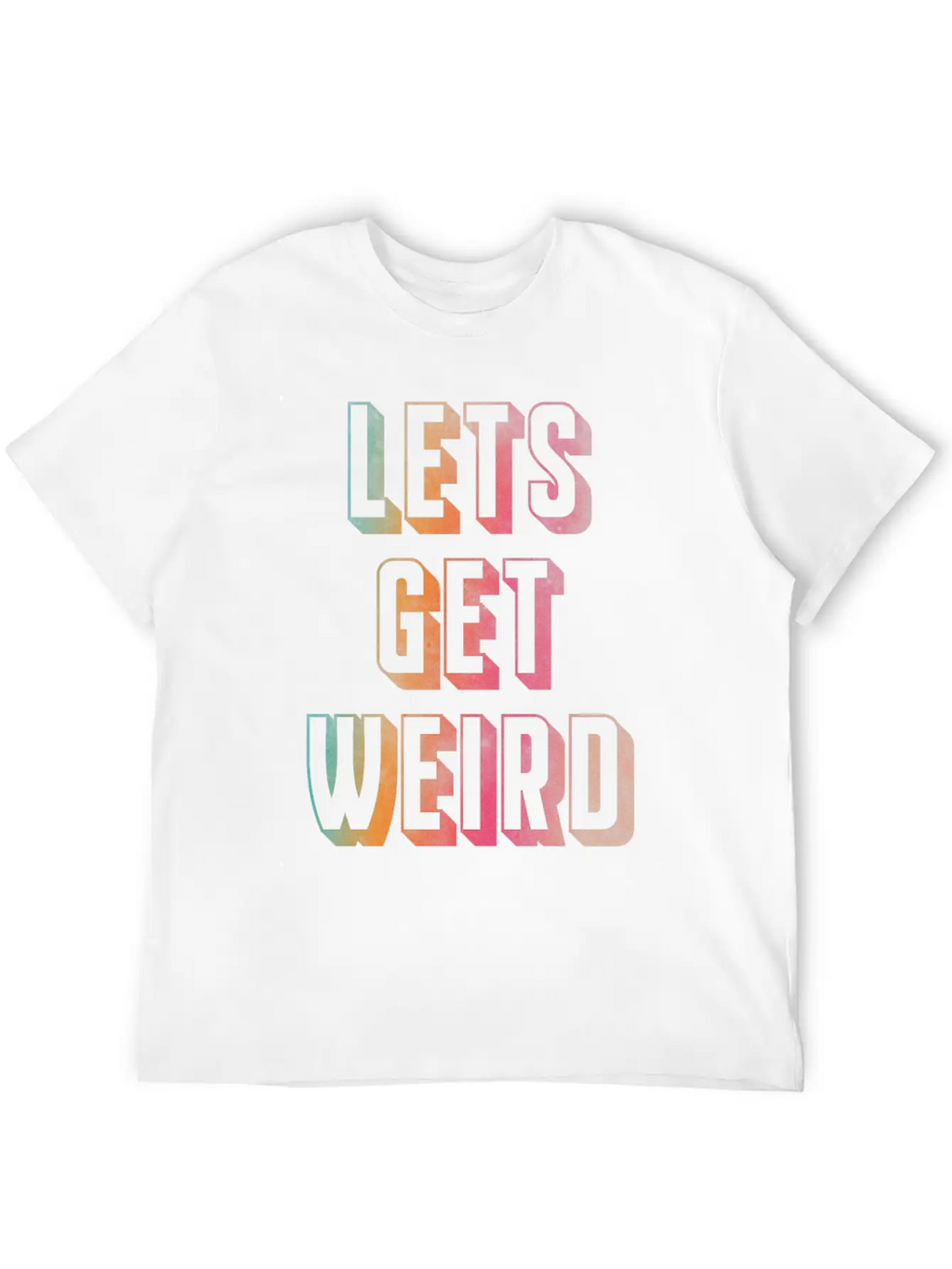 Let's Get Weird Unisex Casual T-Shirt – Clean Design For Daily Comfort