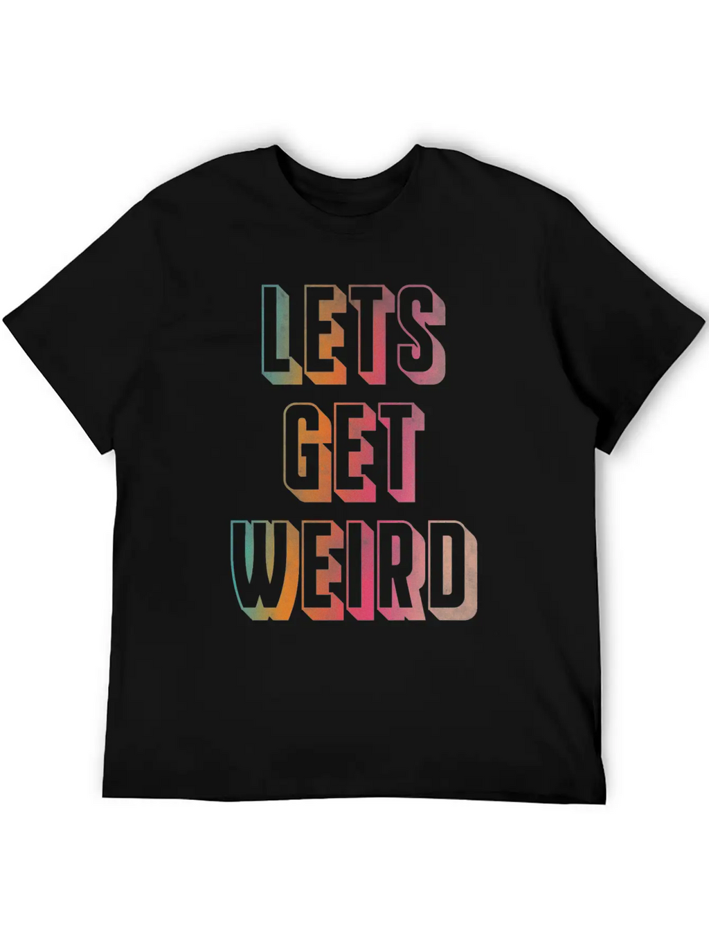 Let's Get Weird Unisex Casual T-Shirt – Clean Design For Daily Comfort