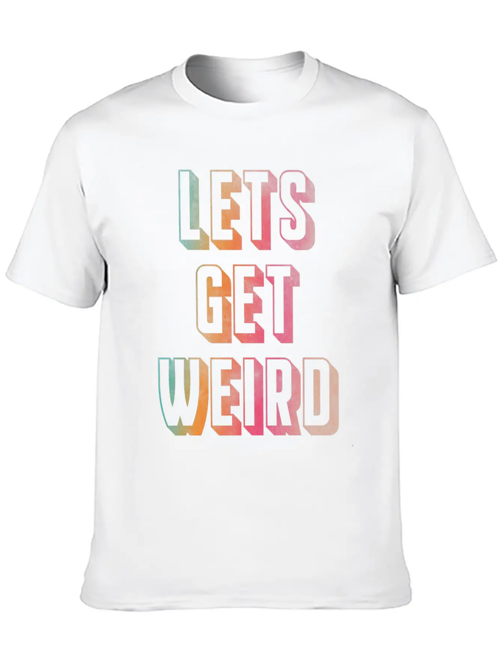 Let's Get Weird Unisex Casual T-Shirt – Clean Design For Daily Comfort