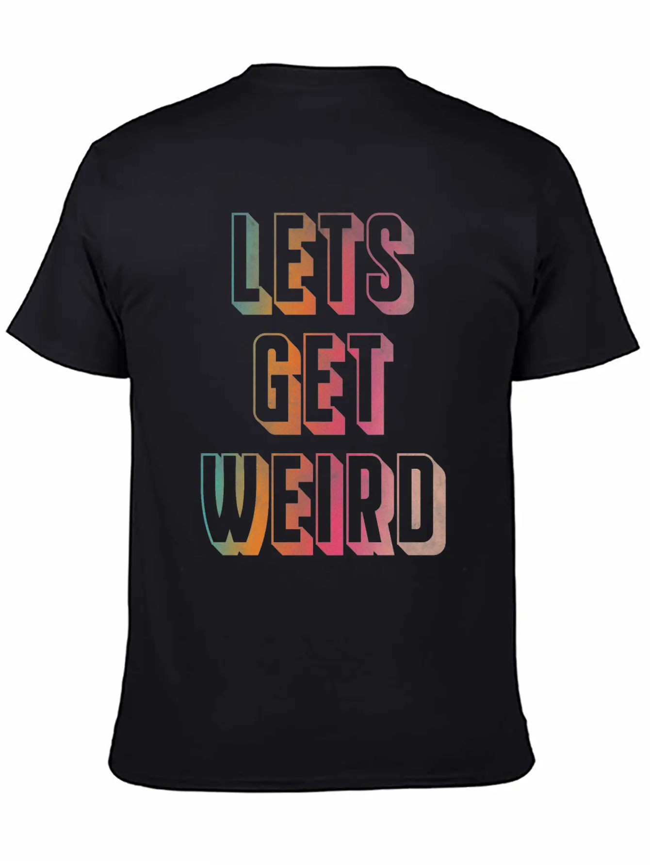 Let's Get Weird Unisex Casual T-Shirt – Clean Design For Daily Comfort