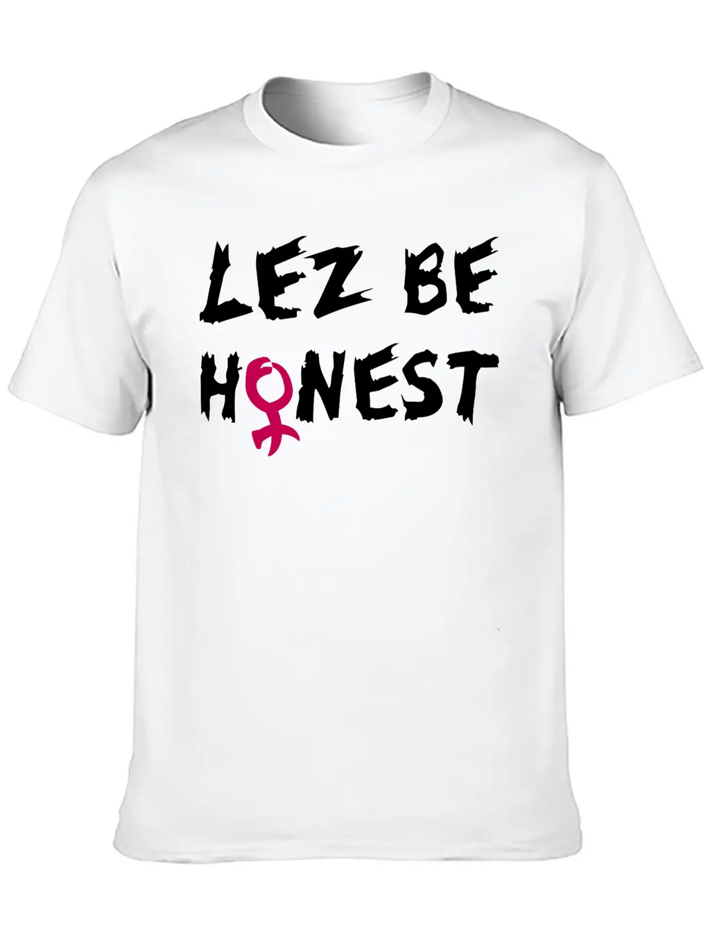 Lez Be Honest Unisex Casual T-Shirt – Clean Design For Daily Comfort
