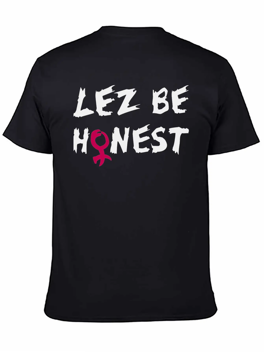 Lez Be Honest Unisex Casual T-Shirt – Clean Design For Daily Comfort