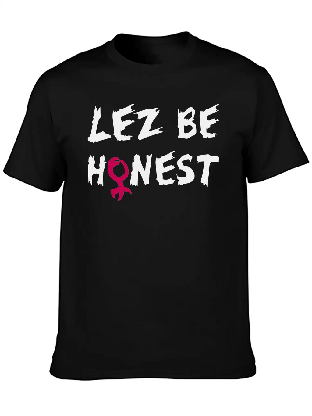 Lez Be Honest Unisex Casual T-Shirt – Clean Design For Daily Comfort
