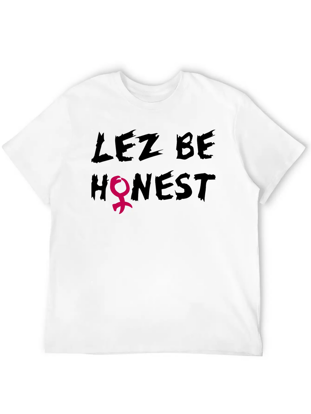 Lez Be Honest Unisex Casual T-Shirt – Clean Design For Daily Comfort