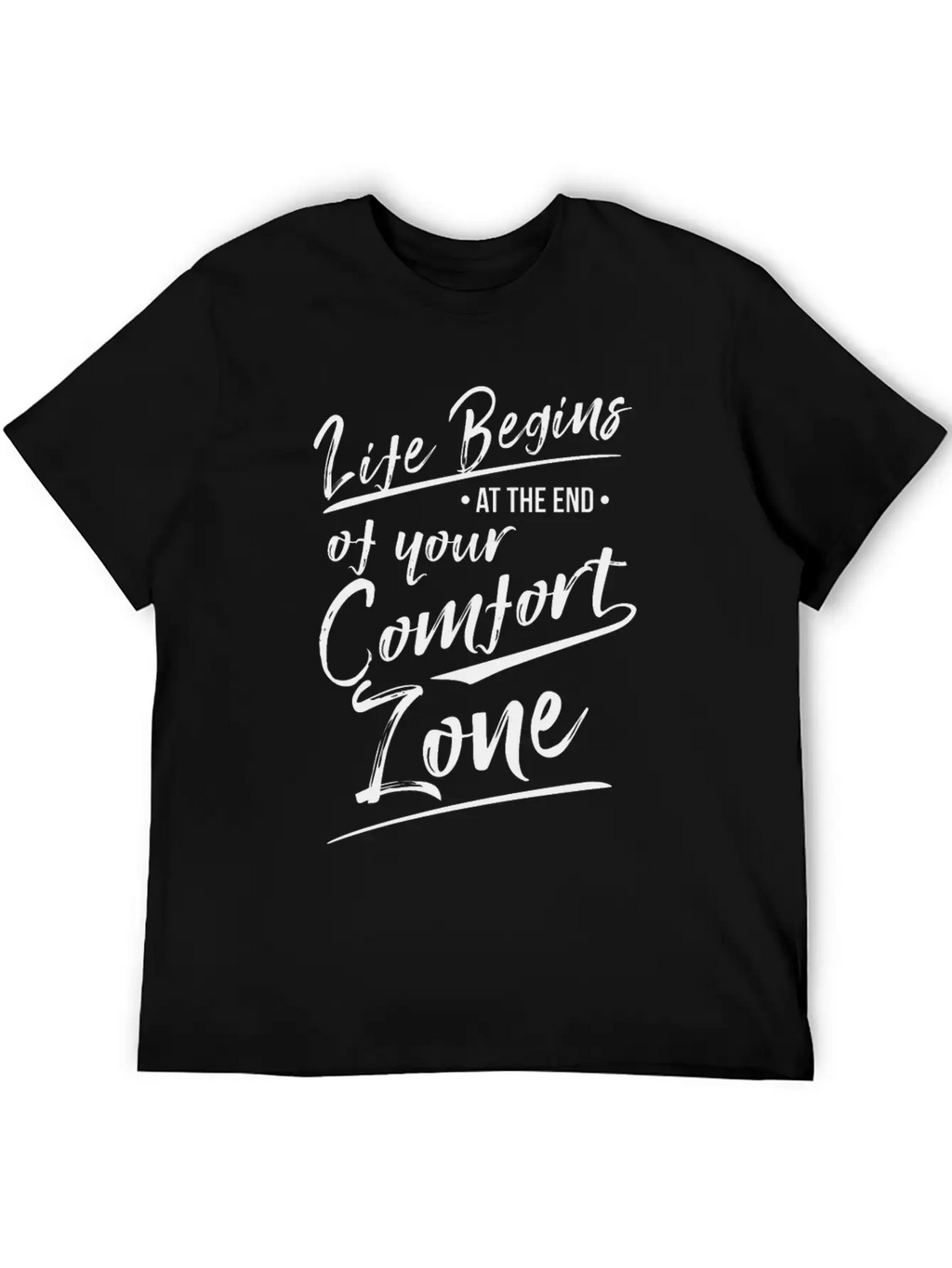 Life Begins At The End Of Your Comfort Zone Gift Classic Fit Graphic Tee For Daily Comfort – Unisex Cotton Shirt