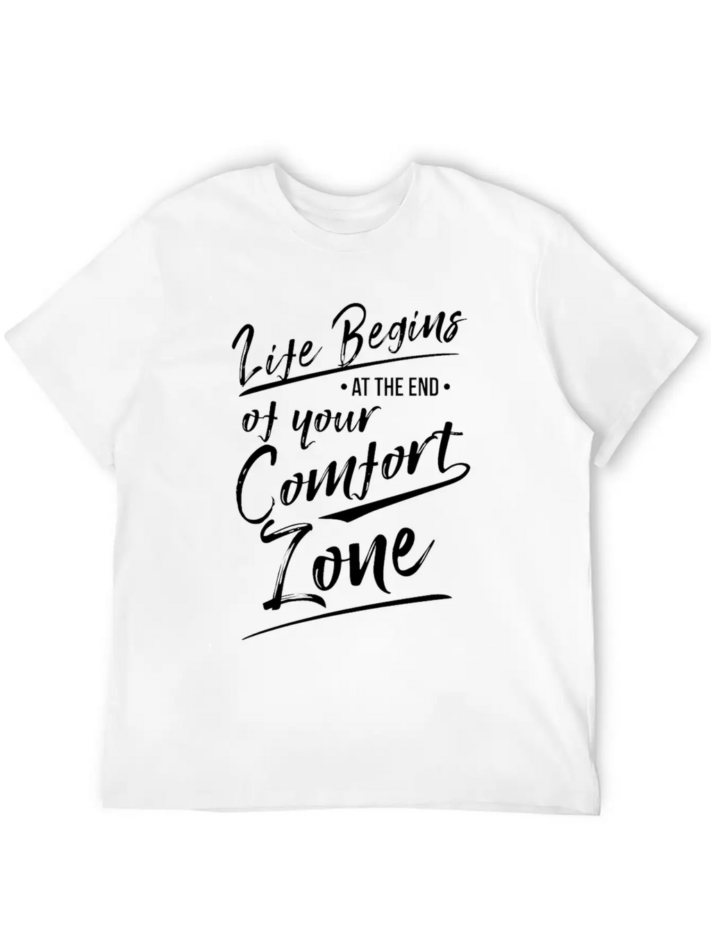 Life Begins At The End Of Your Comfort Zone Gift Classic Fit Graphic Tee For Daily Comfort – Unisex Cotton Shirt