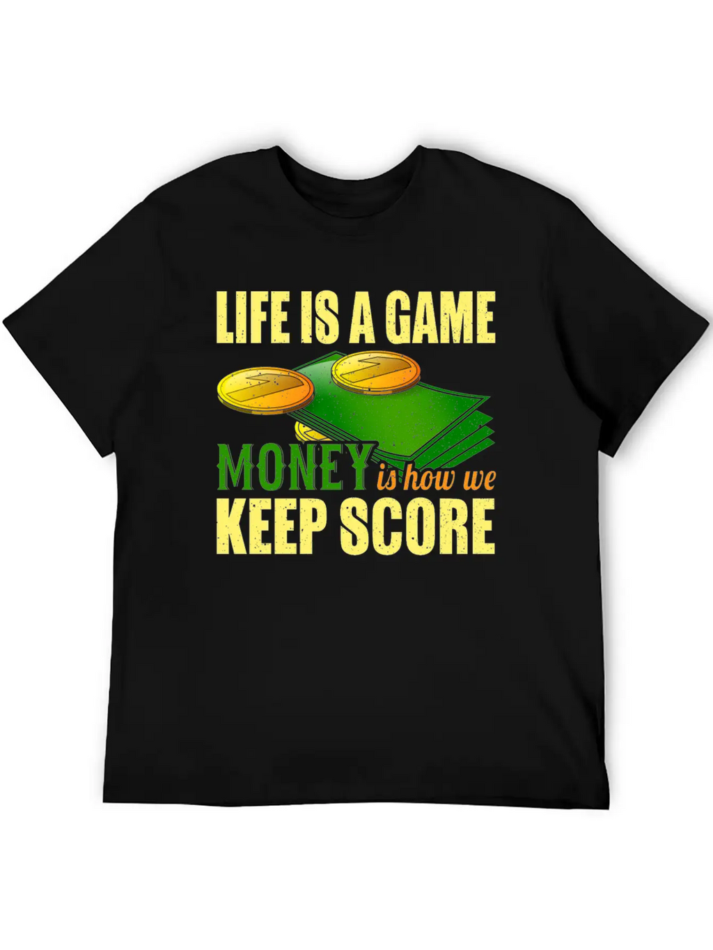 Life Is A Game, Money Is How We Keep Score Breathable Soft Cotton T-Shirt – Timeless Casual Look