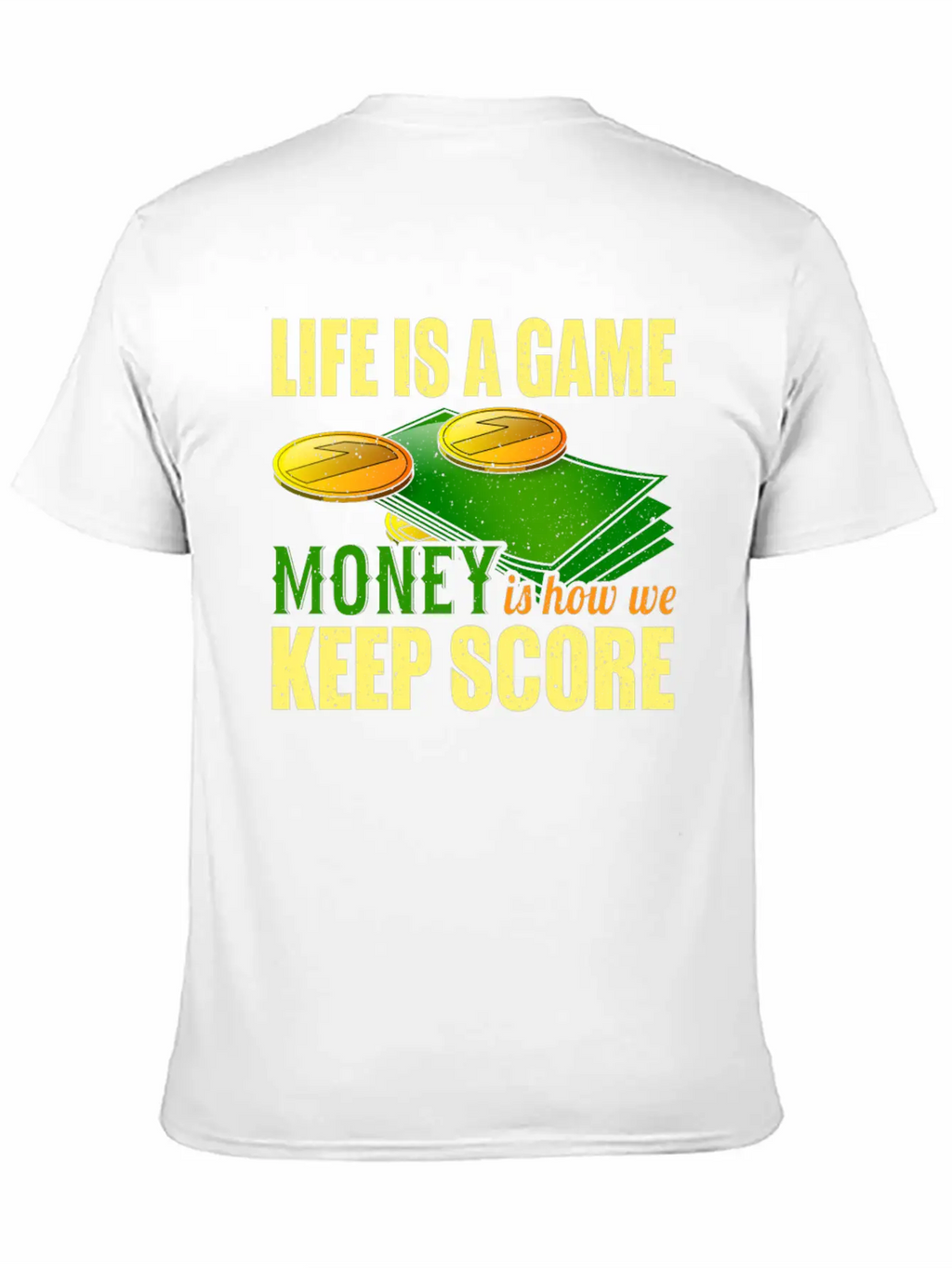 Life Is A Game, Money Is How We Keep Score Breathable Soft Cotton T-Shirt – Timeless Casual Look