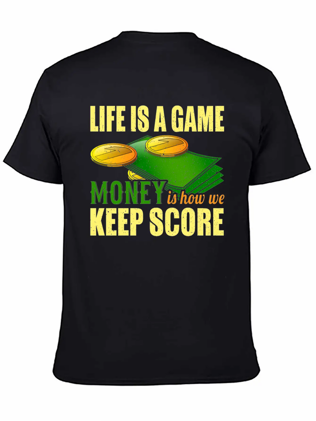 Life Is A Game, Money Is How We Keep Score Breathable Soft Cotton T-Shirt – Timeless Casual Look