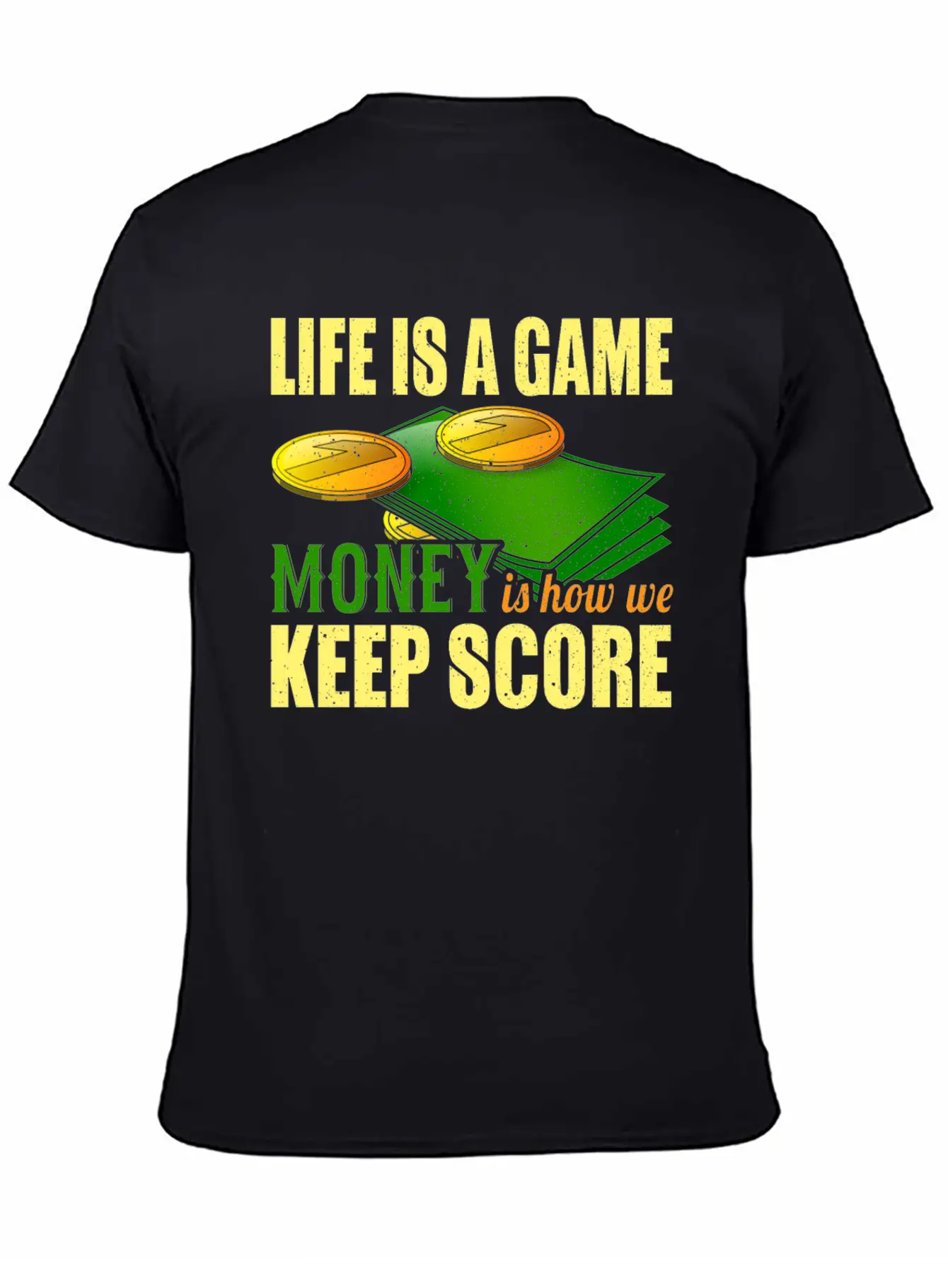 Life Is A Game, Money Is How We Keep Score Breathable Soft Cotton T-Shirt – Timeless Casual Look