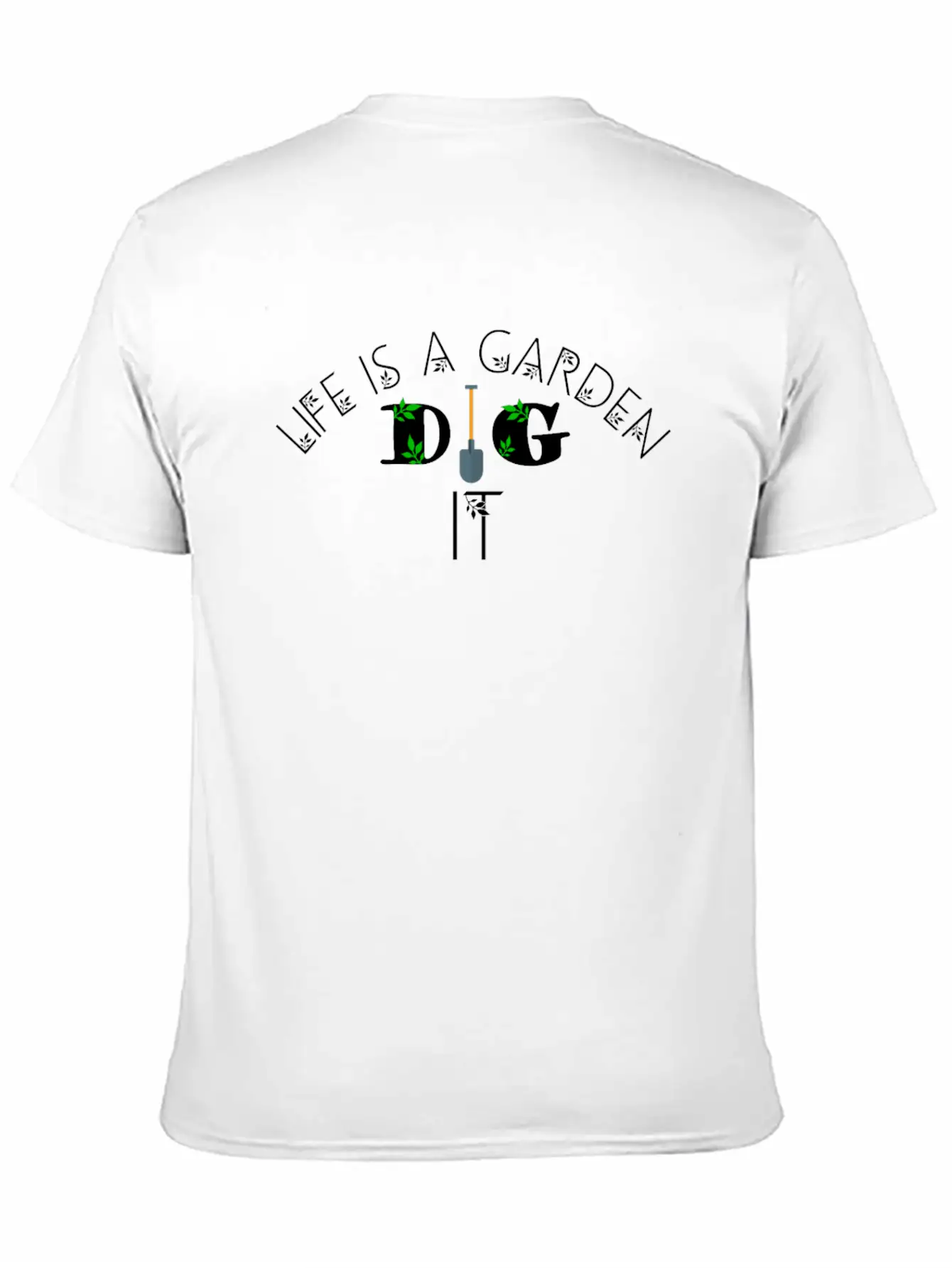 Life Is A Garden Dig It, Garden, Nature Unisex Casual T-Shirt – Clean Design For Daily Comfort