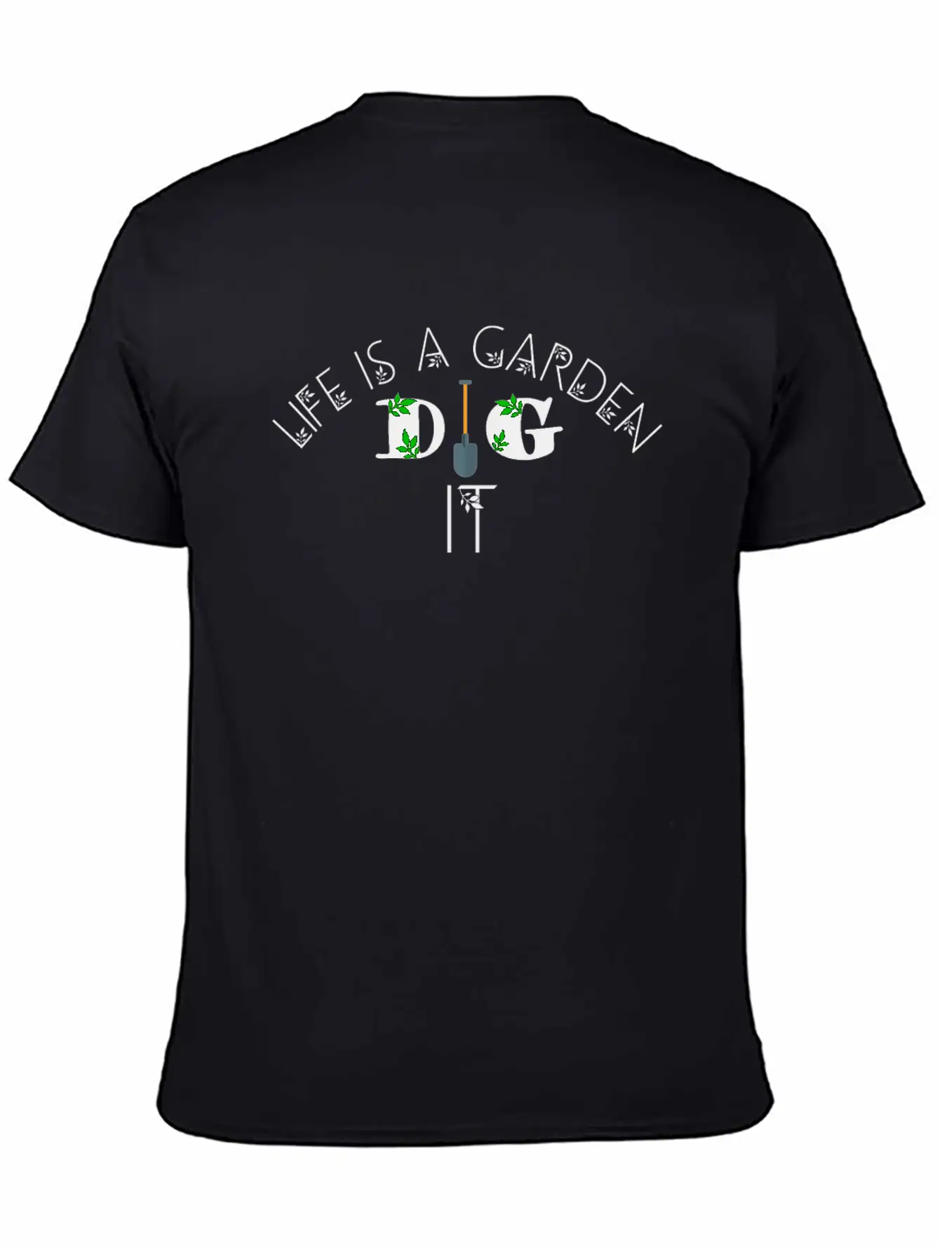 Life Is A Garden Dig It, Garden, Nature Unisex Casual T-Shirt – Clean Design For Daily Comfort