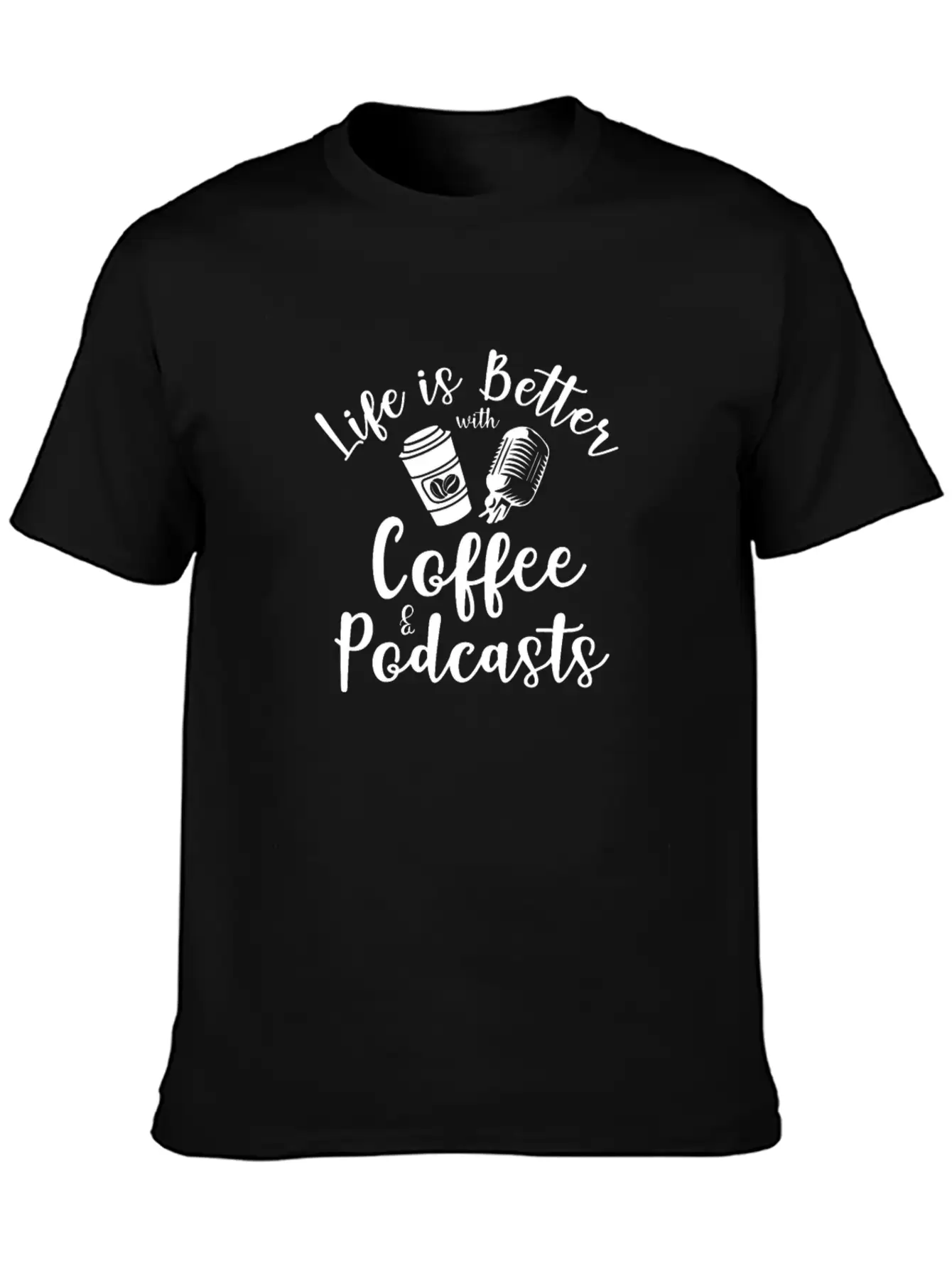 Life Is Better With Coffee And Podcasts Essential Cotton Tee For Daily Outfits – Unisex Style