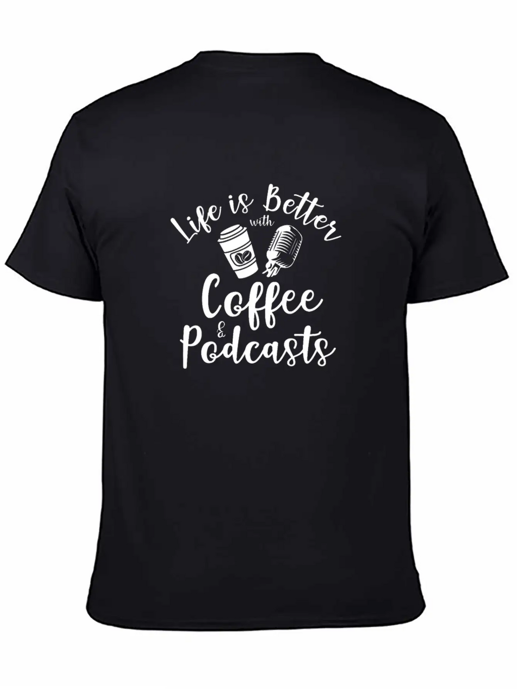 Life Is Better With Coffee And Podcasts Essential Cotton Tee For Daily Outfits – Unisex Style