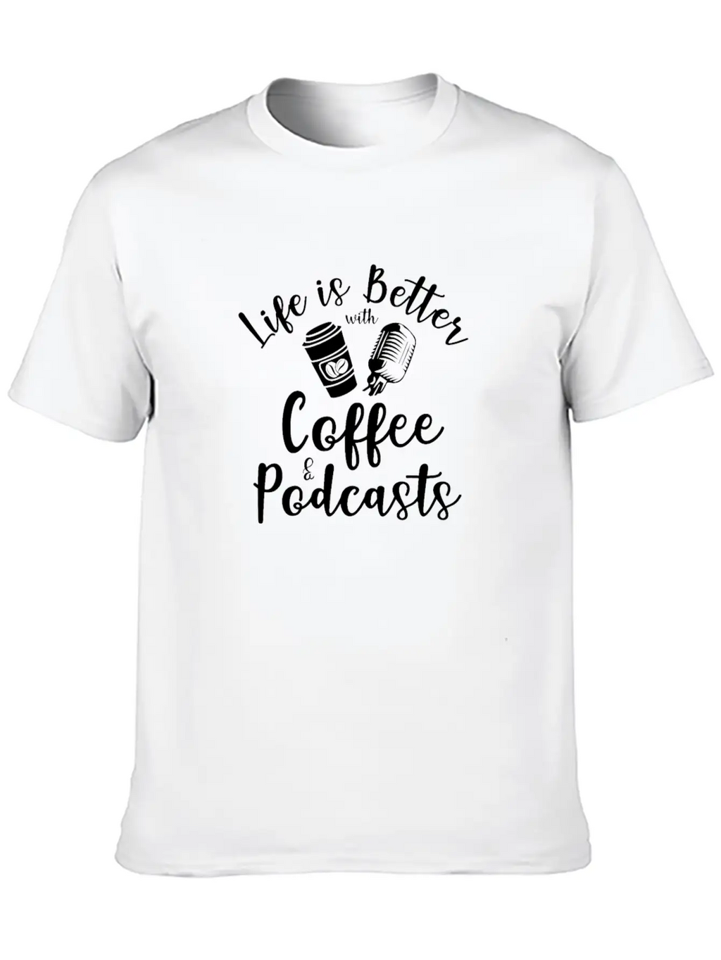Life Is Better With Coffee And Podcasts Essential Cotton Tee For Daily Outfits – Unisex Style