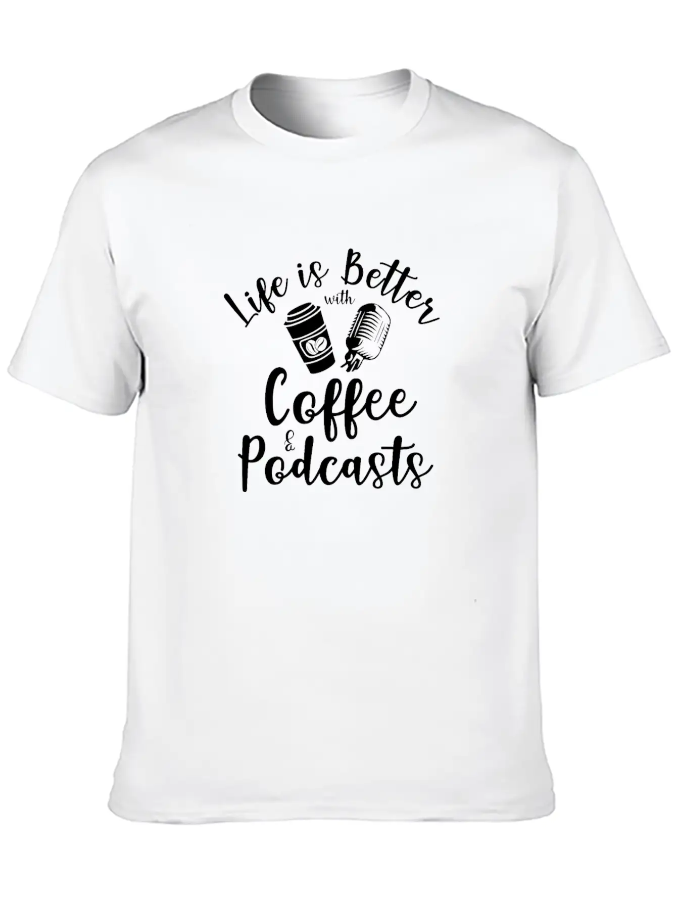 Life Is Better With Coffee And Podcasts Essential Cotton Tee For Daily Outfits – Unisex Style