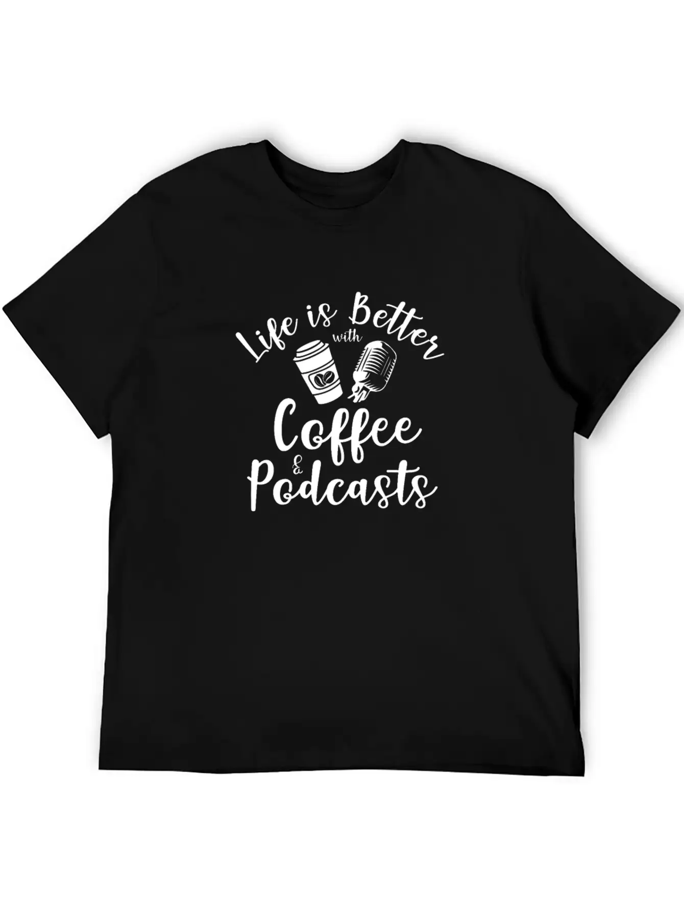 Life Is Better With Coffee And Podcasts Essential Cotton Tee For Daily Outfits – Unisex Style
