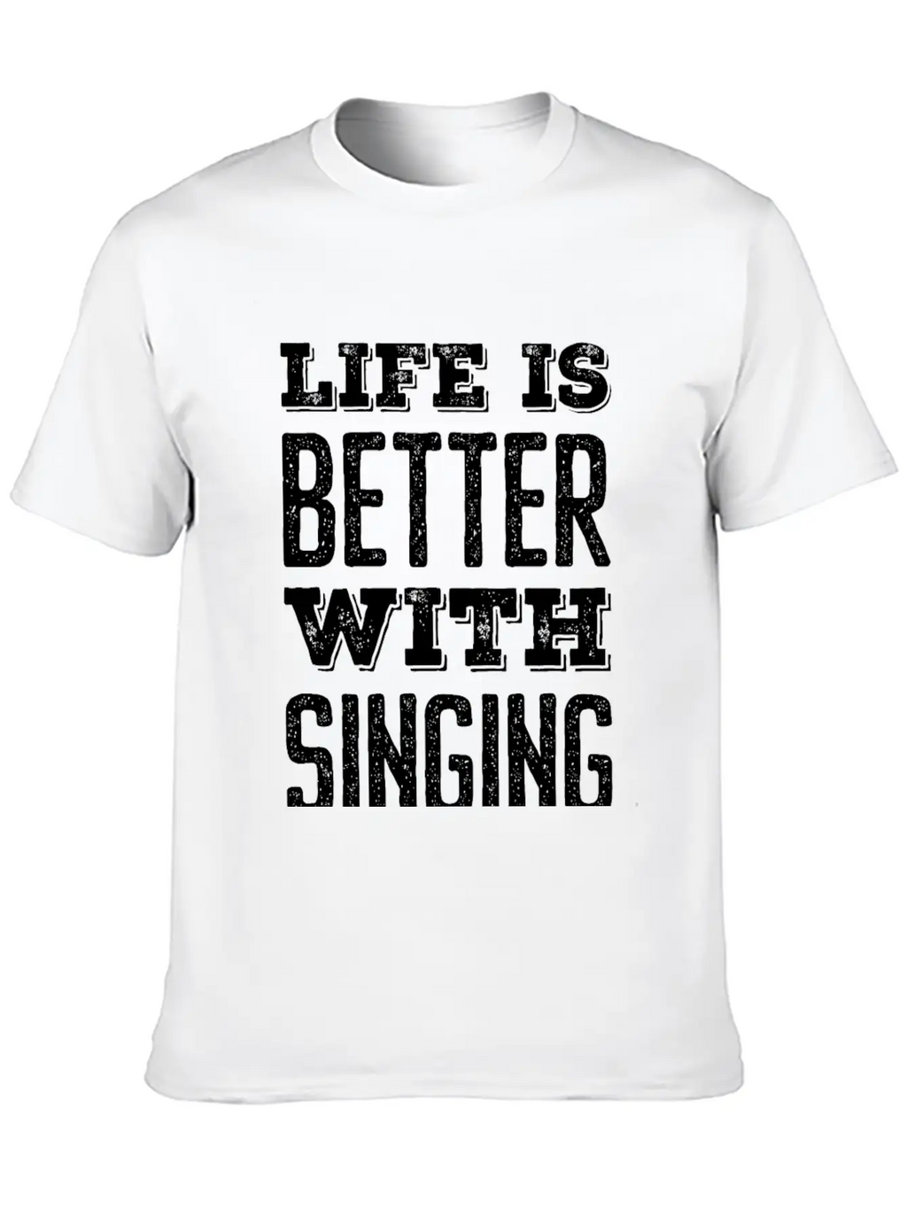 Life Is Better With Singing Stylish Everyday T-Shirt – Unisex Basic Cotton Tee
