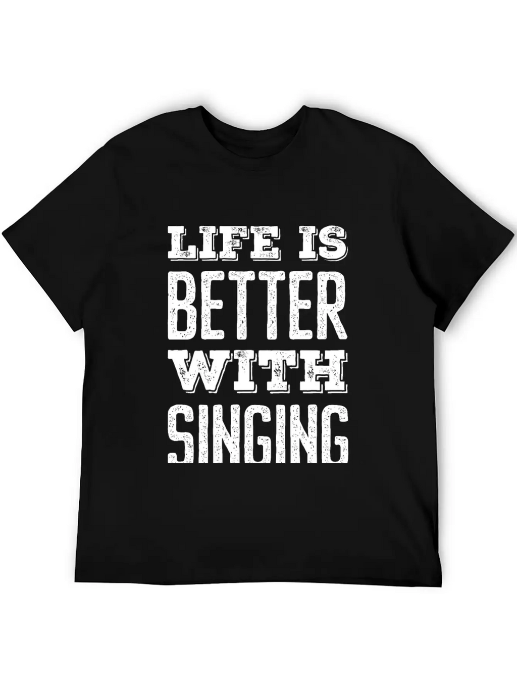 Life Is Better With Singing Stylish Everyday T-Shirt – Unisex Basic Cotton Tee