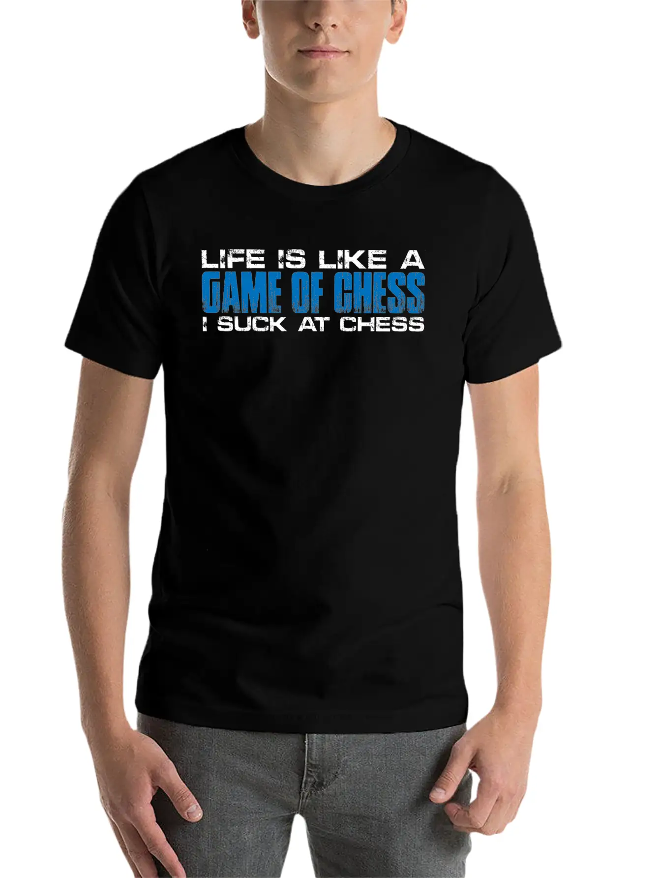 Life Is Like A Game Of Chess, I Suck At Chess 4 Unisex Short Sleeve Soft Cotton T-Shirt – Casual Everyday Wear