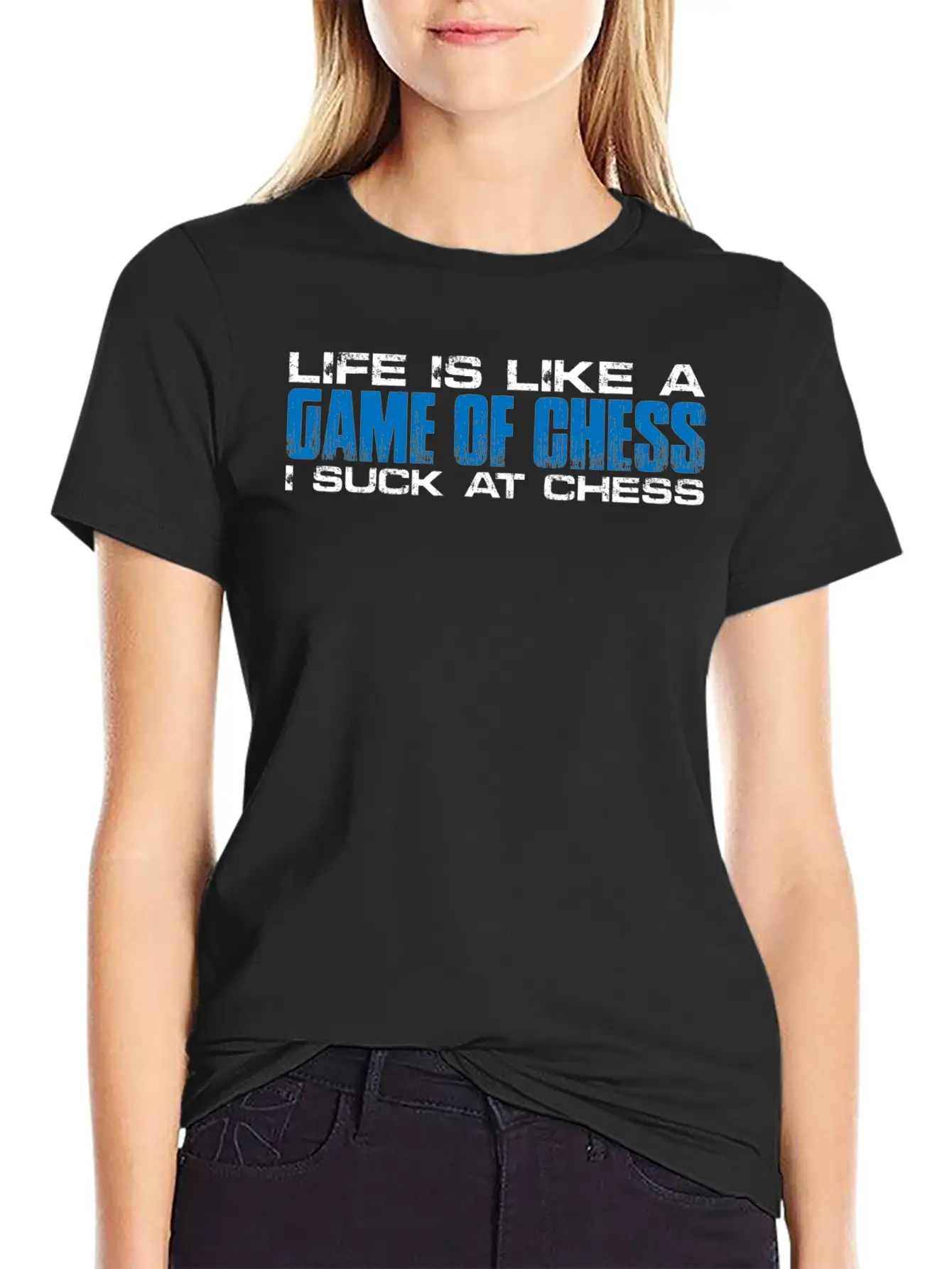 Life Is Like A Game Of Chess, I Suck At Chess 4 Unisex Short Sleeve Soft Cotton T-Shirt – Casual Everyday Wear