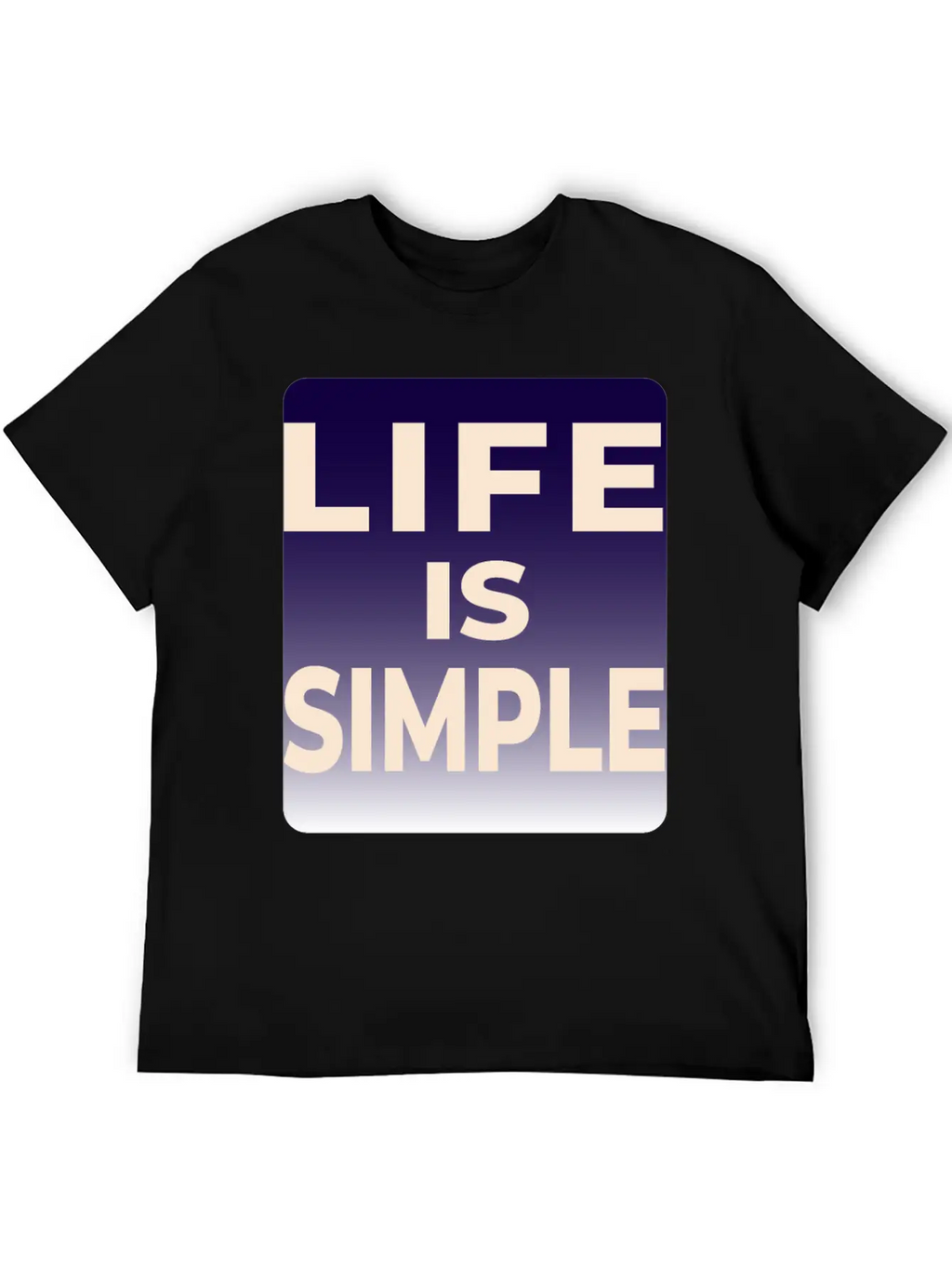 LIFE IS SIMPLE T-SHIRT Unisex Casual T-Shirt – Clean Design For Daily Comfort