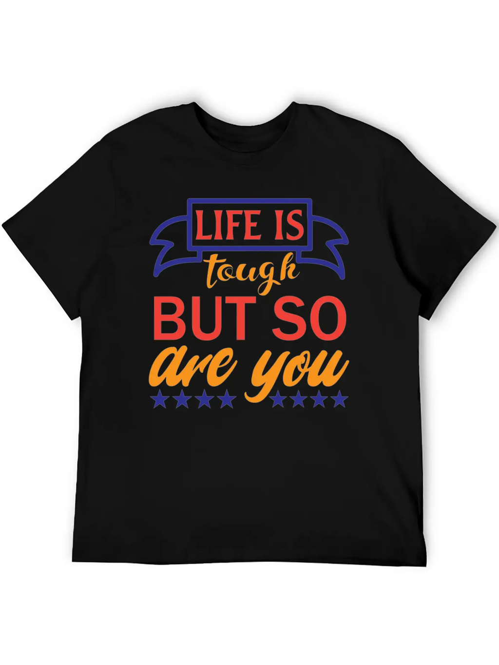 Life Is Tough But So Are You Unisex Casual T-Shirt – Clean Design For Daily Comfort