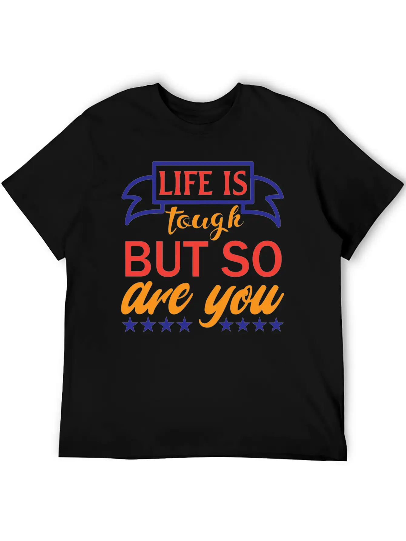 Life Is Tough But So Are You Unisex Casual T-Shirt – Clean Design For Daily Comfort