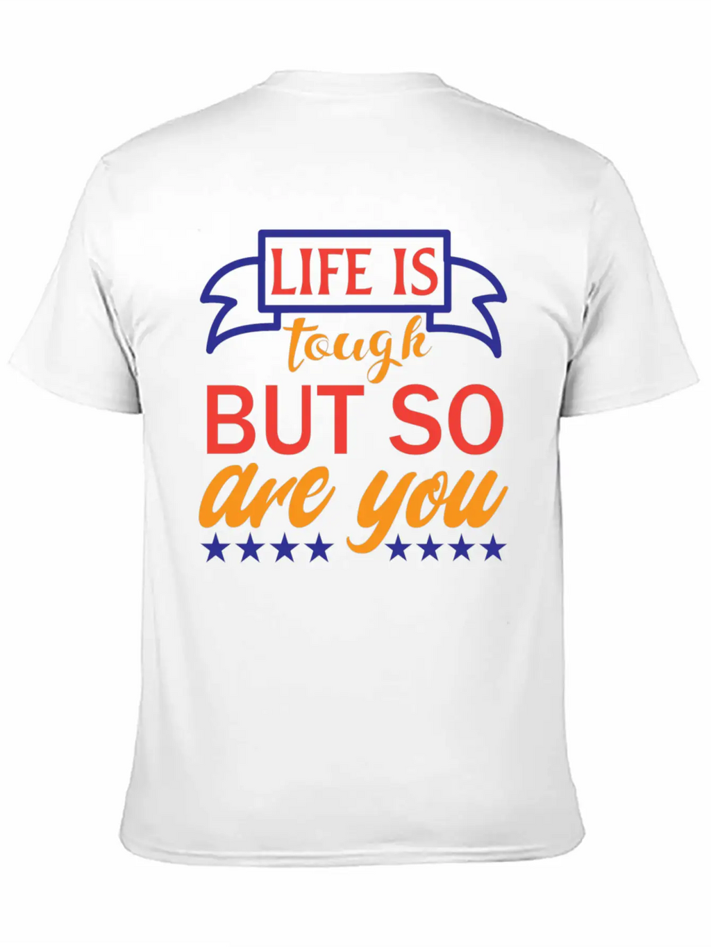 Life Is Tough But So Are You Unisex Casual T-Shirt – Clean Design For Daily Comfort