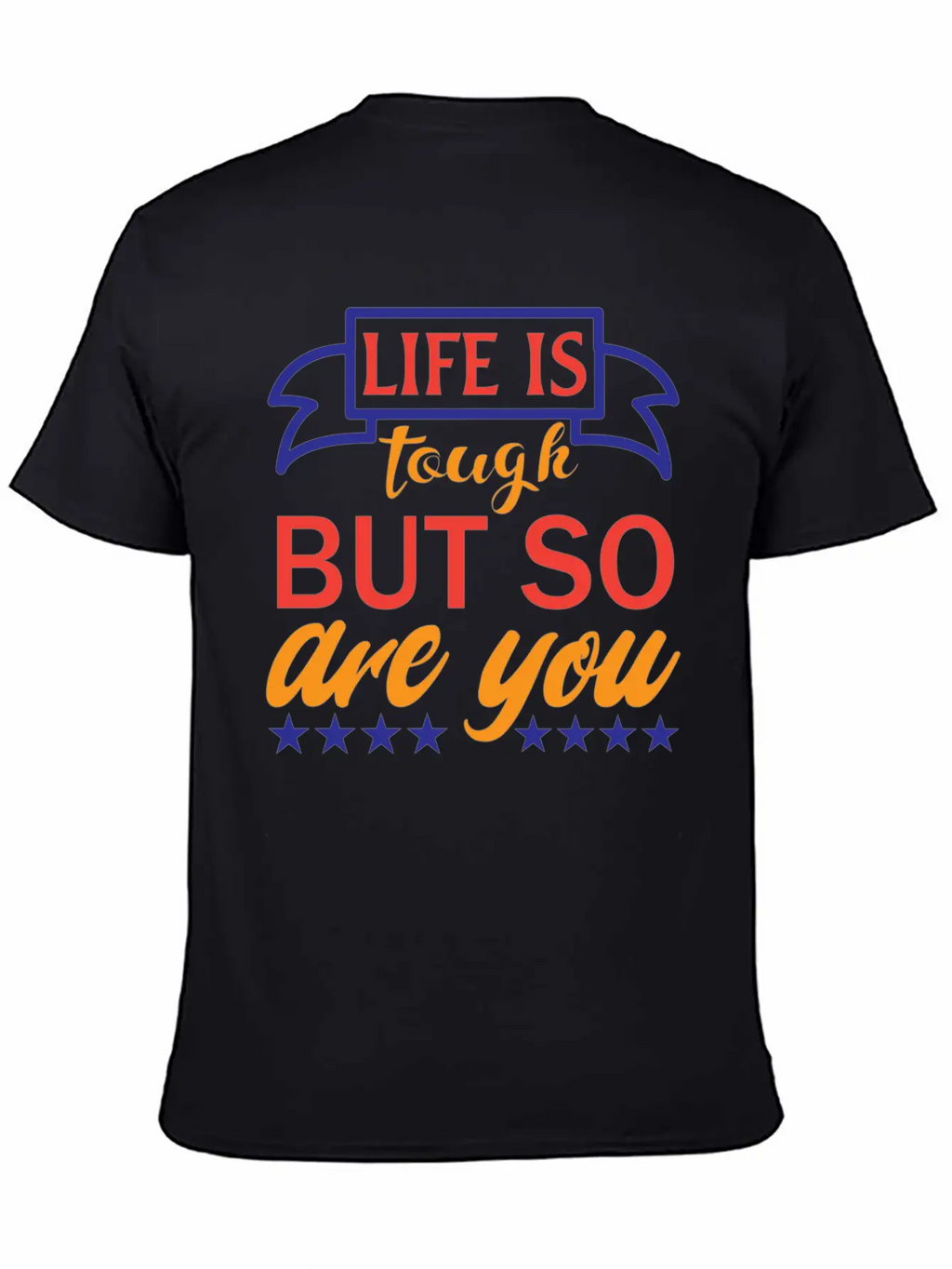 Life Is Tough But So Are You Unisex Casual T-Shirt – Clean Design For Daily Comfort