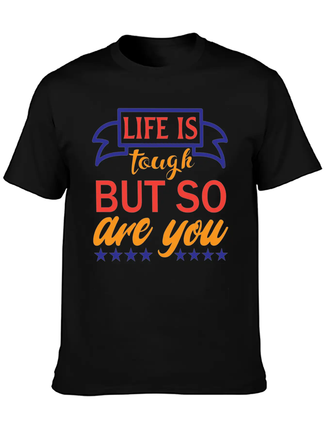 Life Is Tough But So Are You Unisex Casual T-Shirt – Clean Design For Daily Comfort