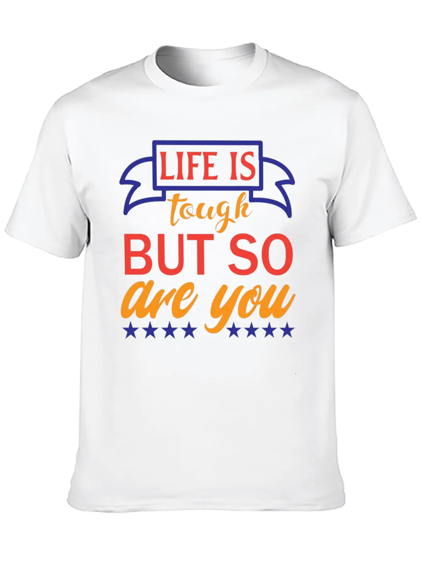 Life Is Tough But So Are You Unisex Casual T-Shirt – Clean Design For Daily Comfort
