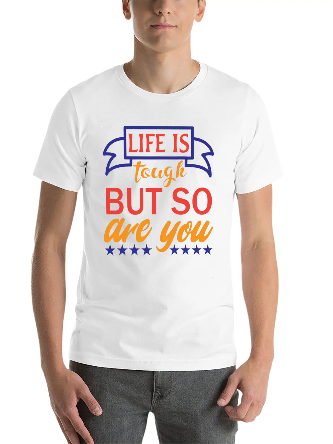 Life Is Tough But So Are You Unisex Casual T-Shirt – Clean Design For Daily Comfort