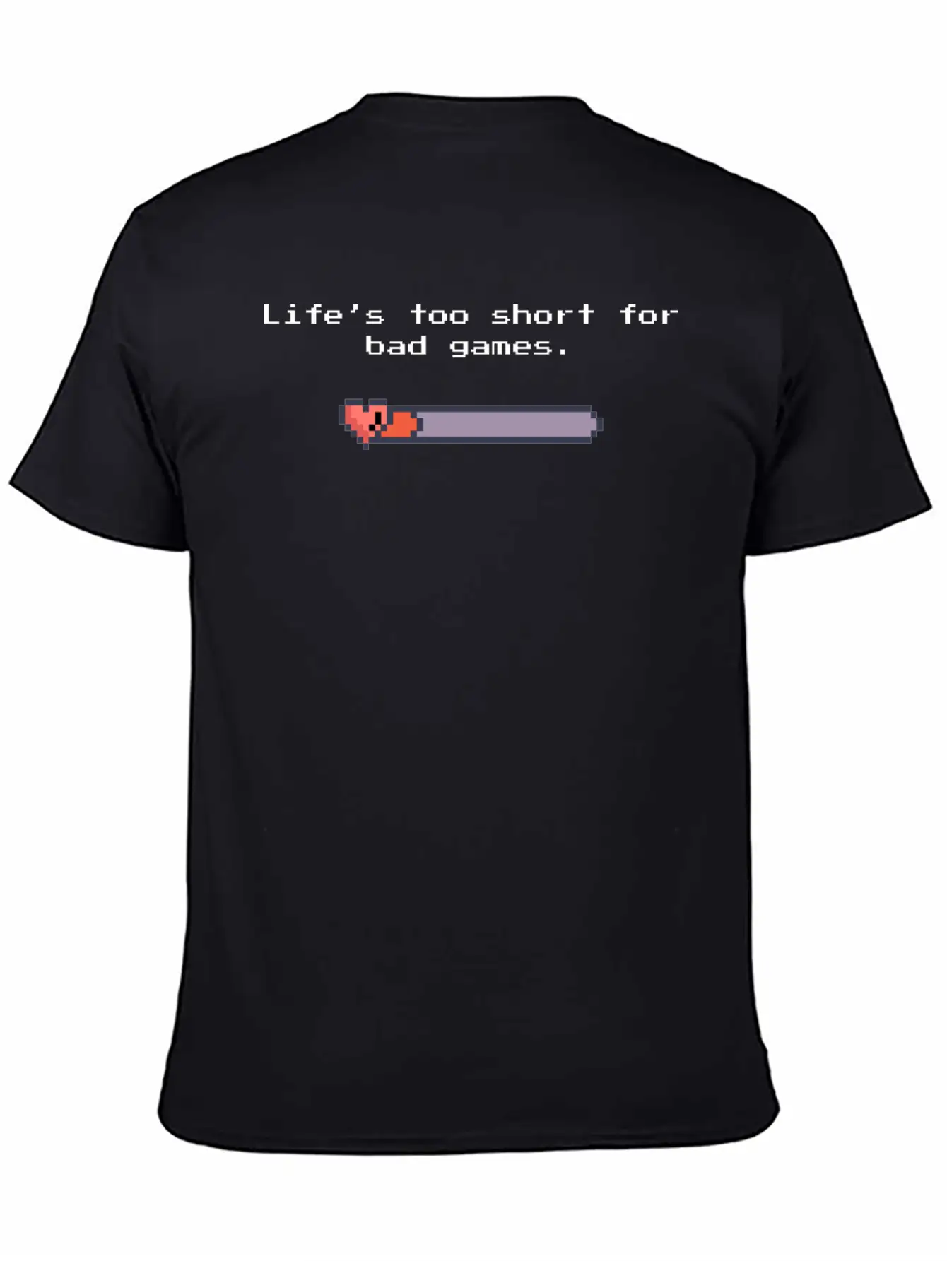 Life’s Too Short For Bad Games – Pixel Art Style Unisex Casual T-Shirt – Clean Design For Daily Comfort