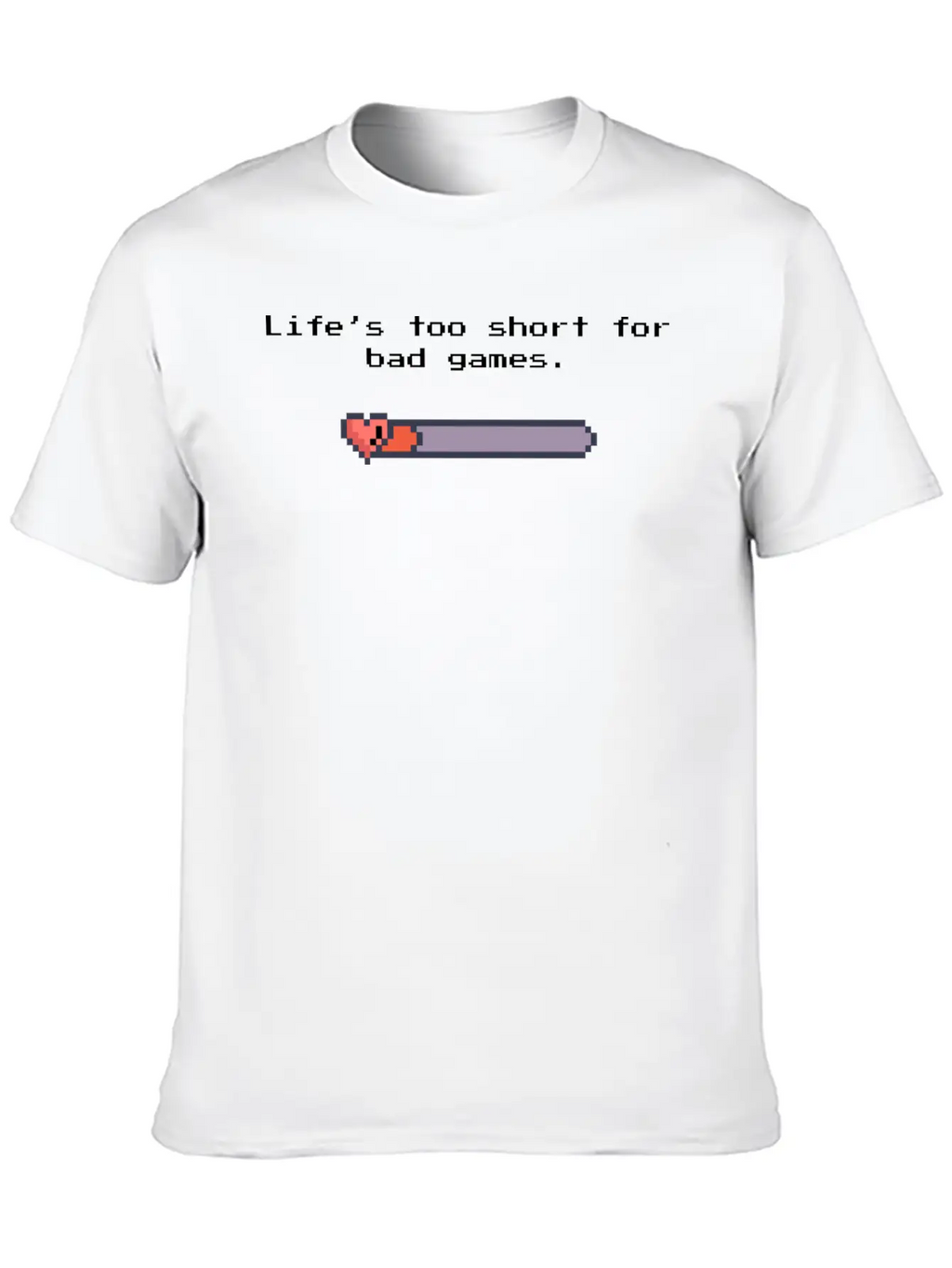 Life’s Too Short For Bad Games – Pixel Art Style Unisex Casual T-Shirt – Clean Design For Daily Comfort