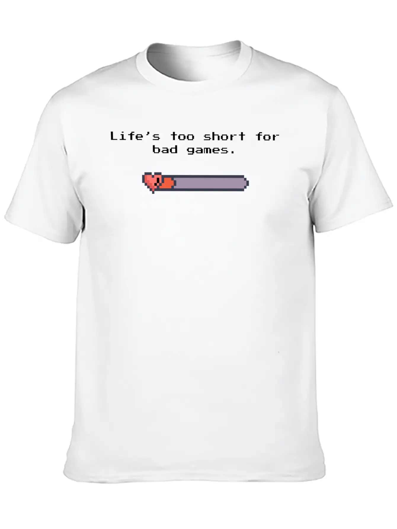 Life’s Too Short For Bad Games – Pixel Art Style Unisex Casual T-Shirt – Clean Design For Daily Comfort