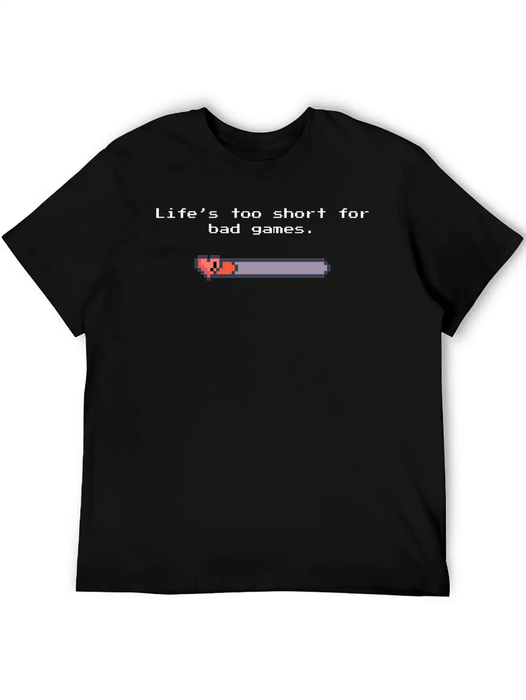 Life’s Too Short For Bad Games – Pixel Art Style Unisex Casual T-Shirt – Clean Design For Daily Comfort
