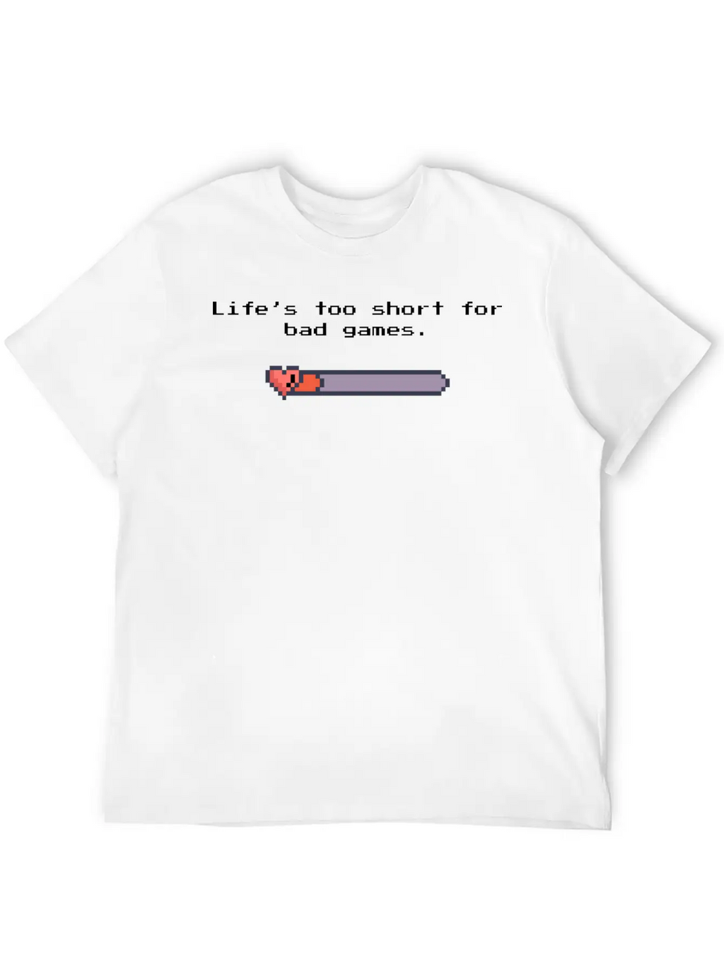 Life’s Too Short For Bad Games – Pixel Art Style Unisex Casual T-Shirt – Clean Design For Daily Comfort