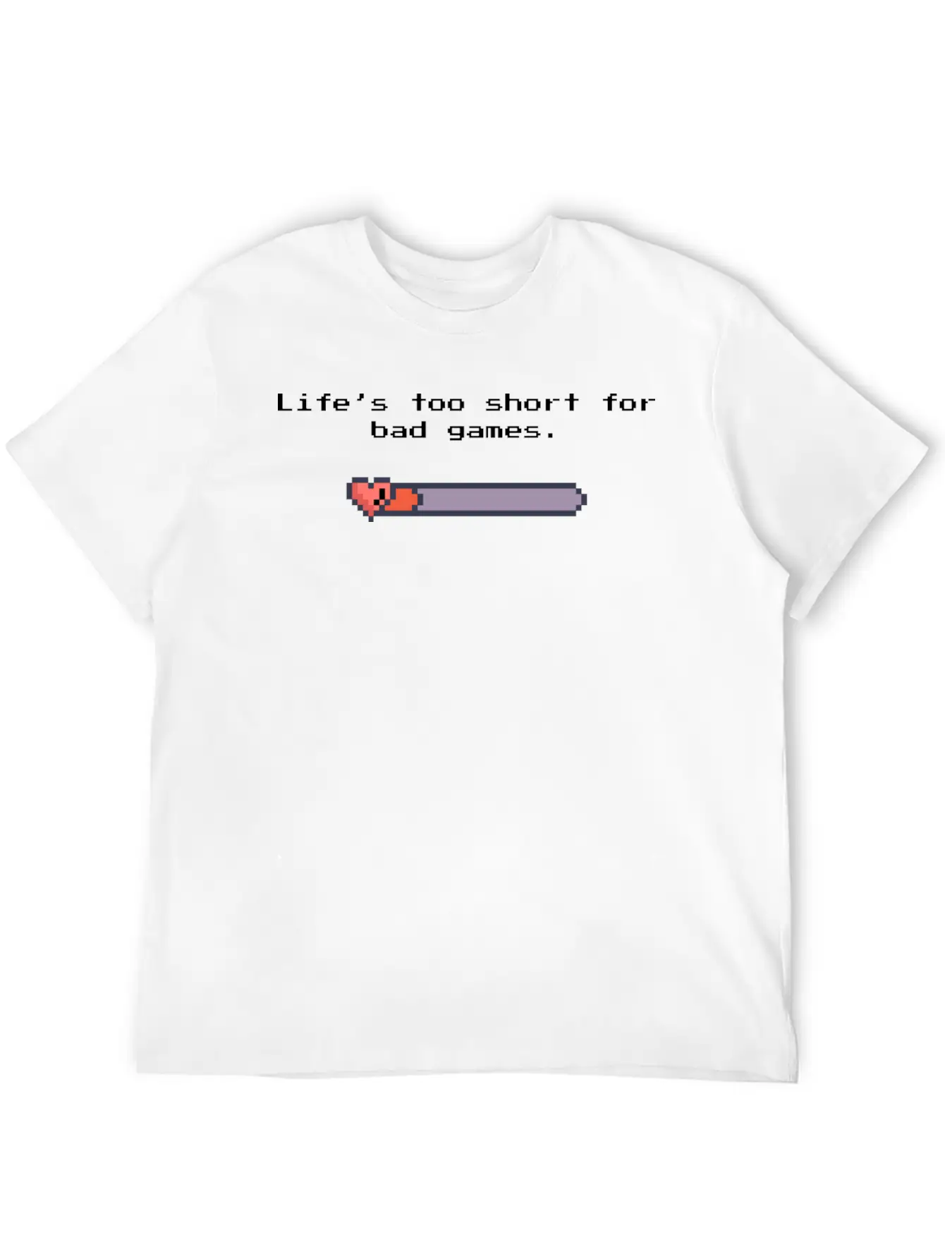 Life’s Too Short For Bad Games – Pixel Art Style Unisex Casual T-Shirt – Clean Design For Daily Comfort