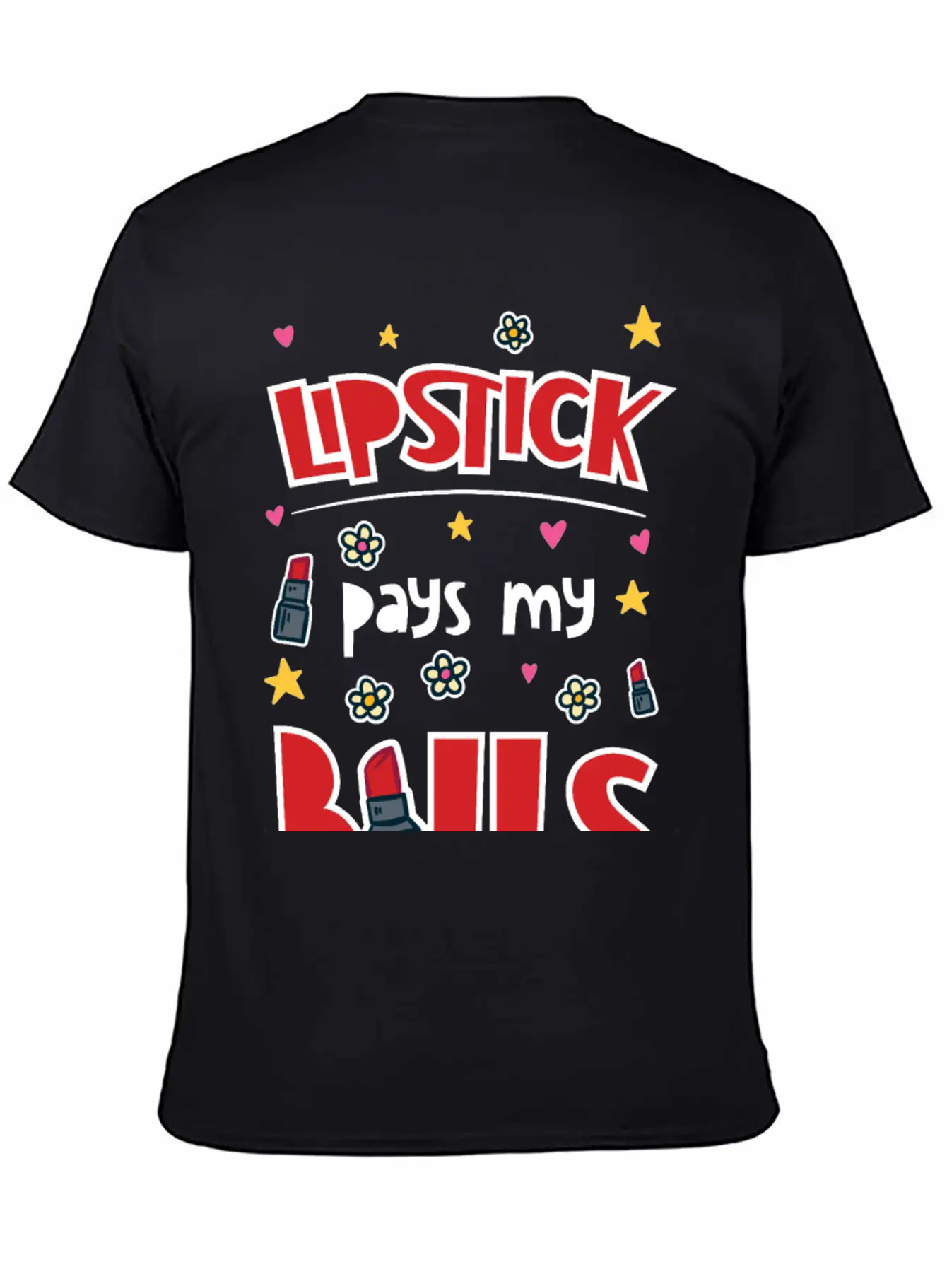 Lipstick Pays My Bills Casual Graphic T-Shirt – Simple And Comfortable Daily Wear