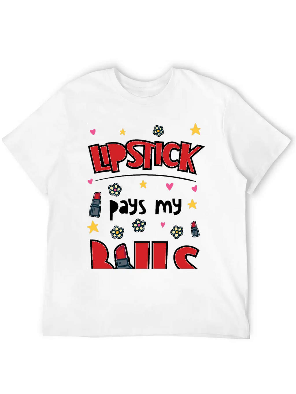 Lipstick Pays My Bills Casual Graphic T-Shirt – Simple And Comfortable Daily Wear