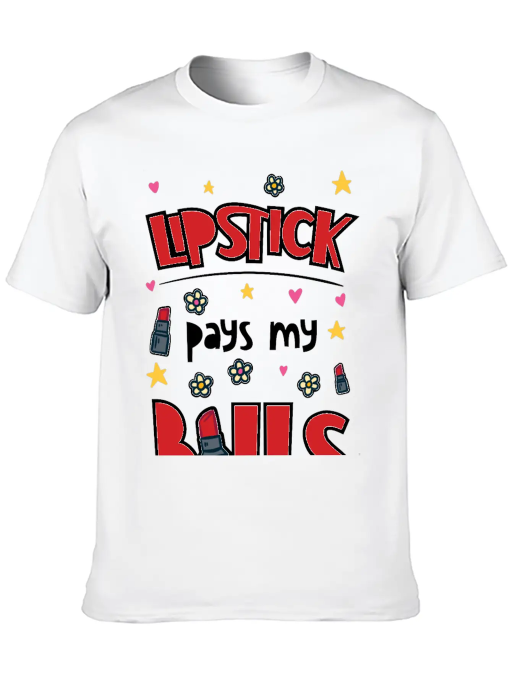 Lipstick Pays My Bills Casual Graphic T-Shirt – Simple And Comfortable Daily Wear